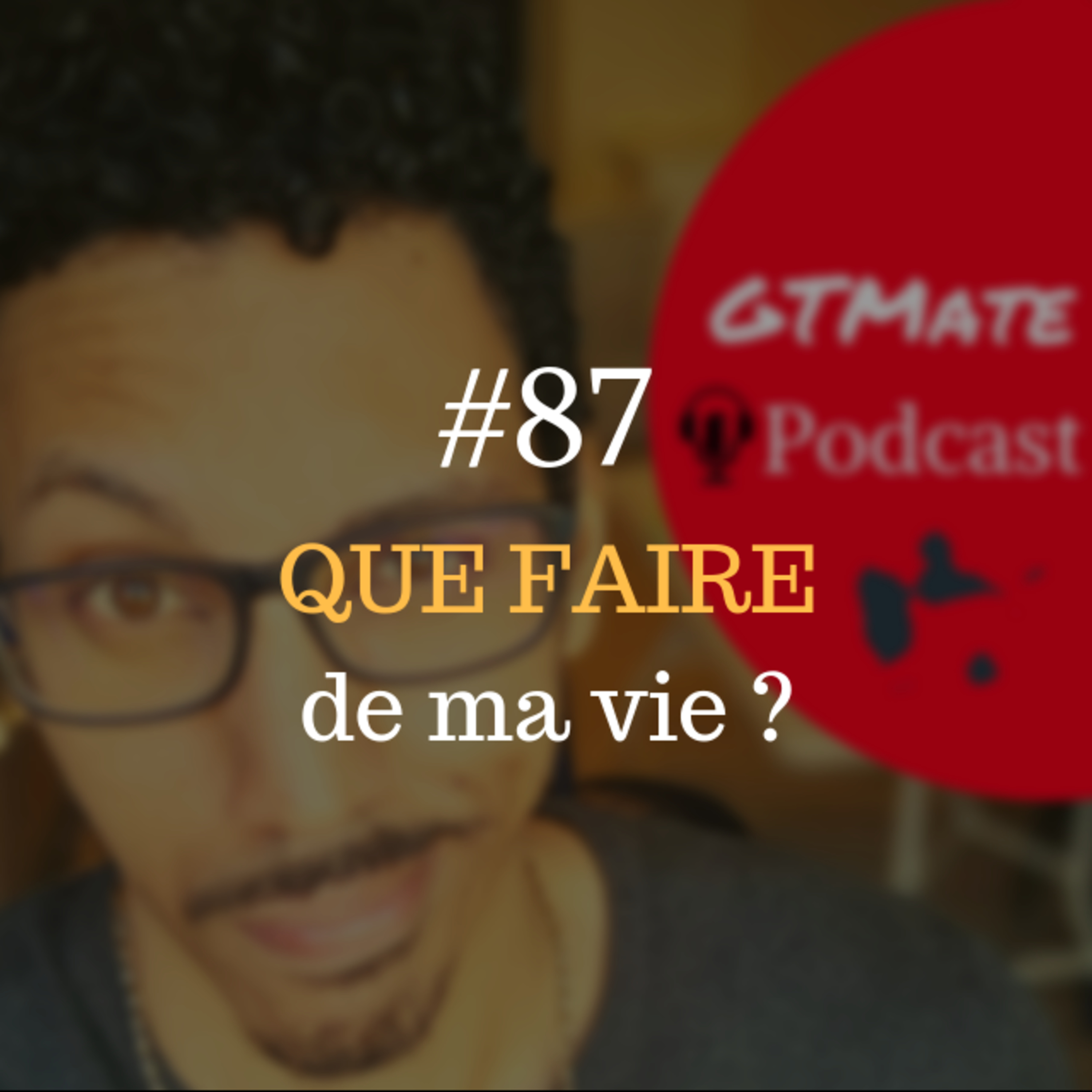 Tu réfléchis tellement à DEMAIN que tu rates AUJOURD'HUI | #GTMate 087 episode artwork