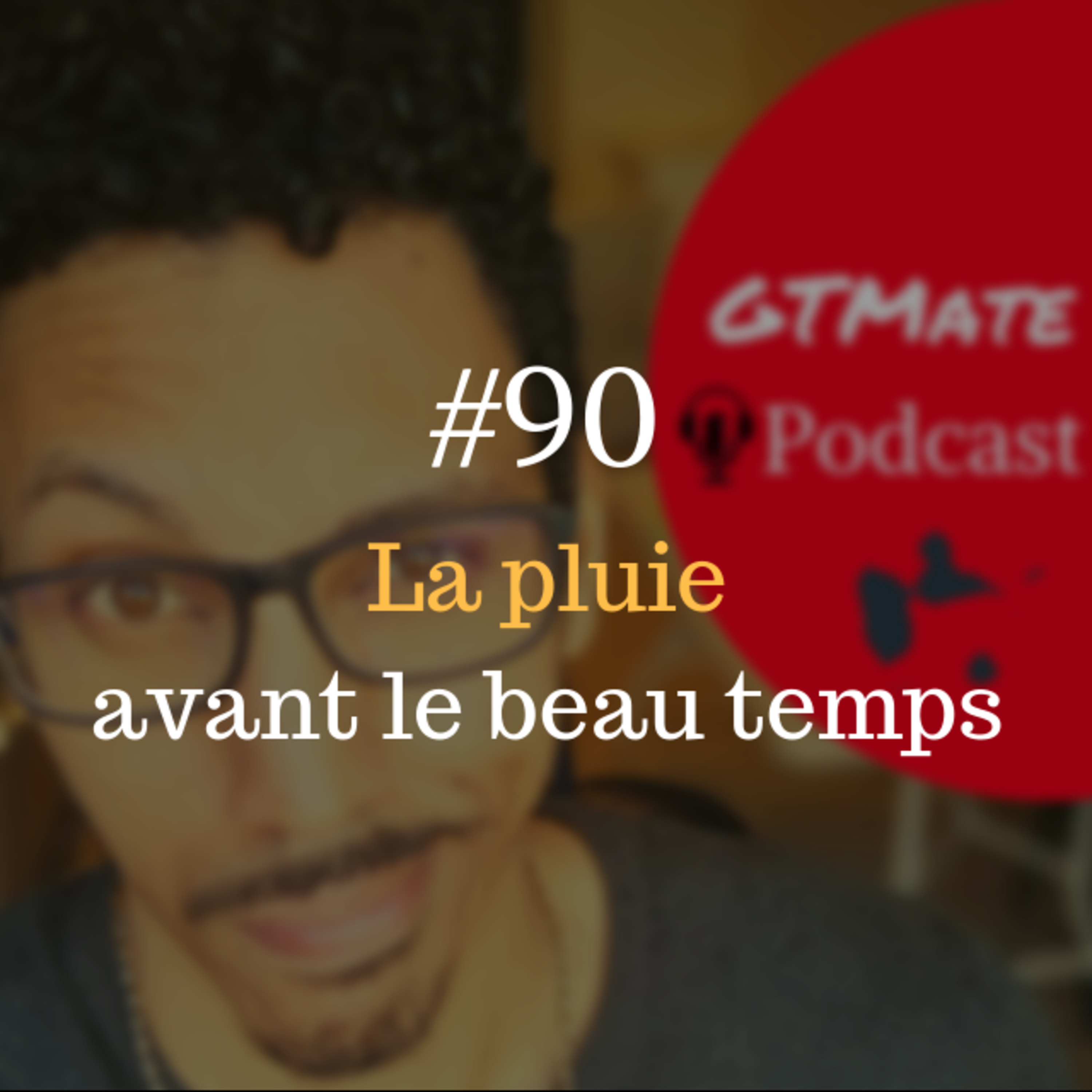 J'ai envie de TOUT abandonner | #GTMate 090 episode artwork