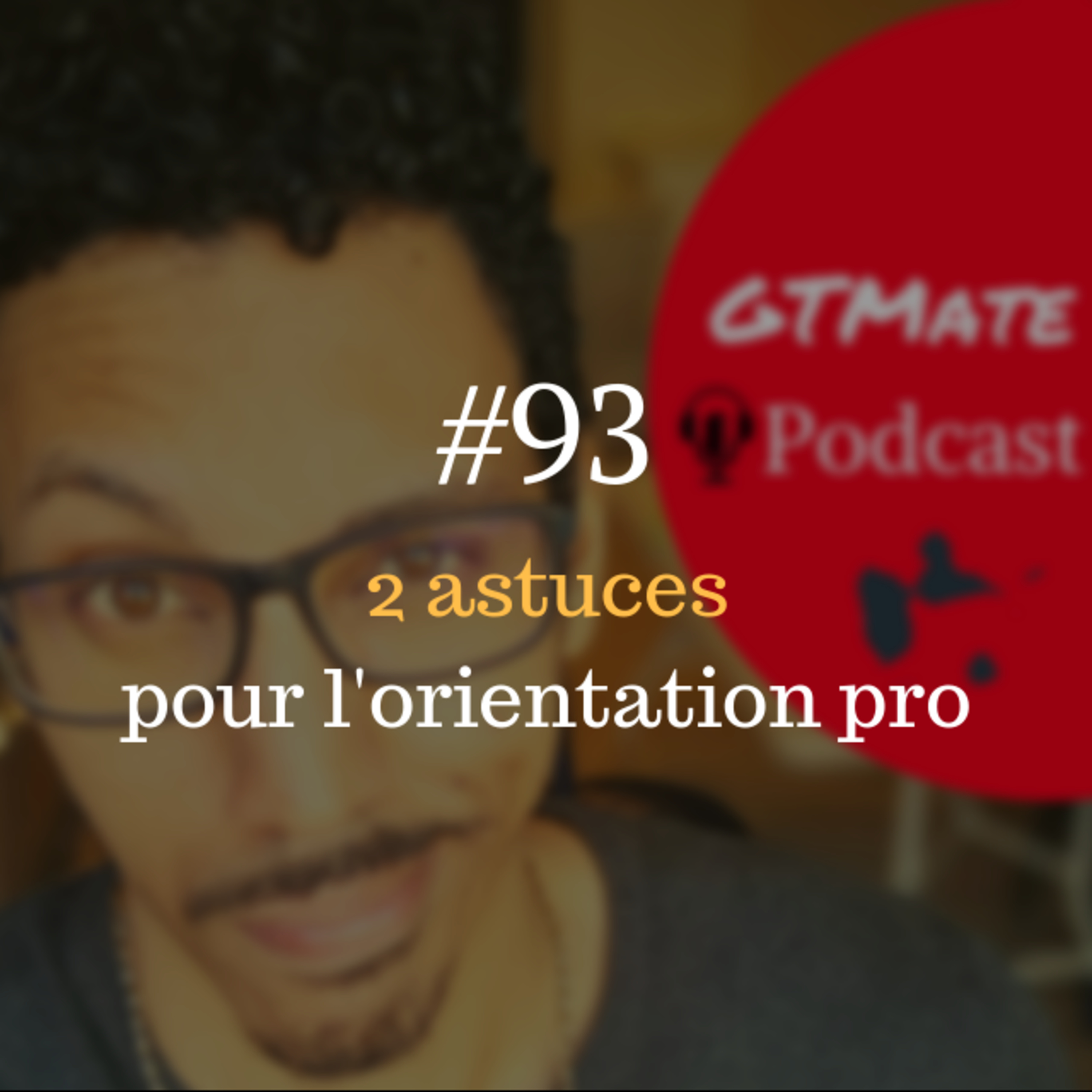 Comment Réussir son Orientation Professionnelle - Deux astuces | #GTMate 093 episode artwork