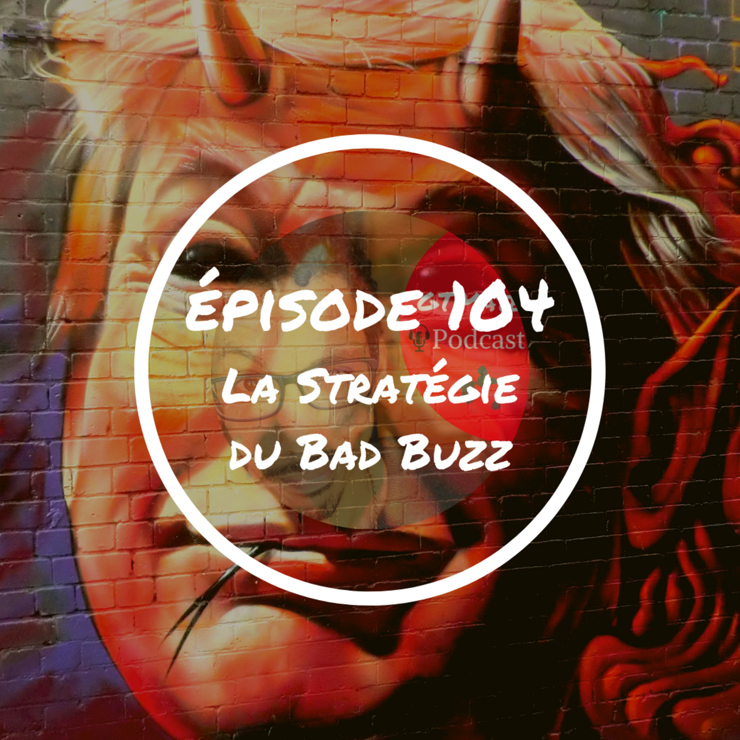 La Stratégie du Bad Buzz | #GTMate 104 episode artwork