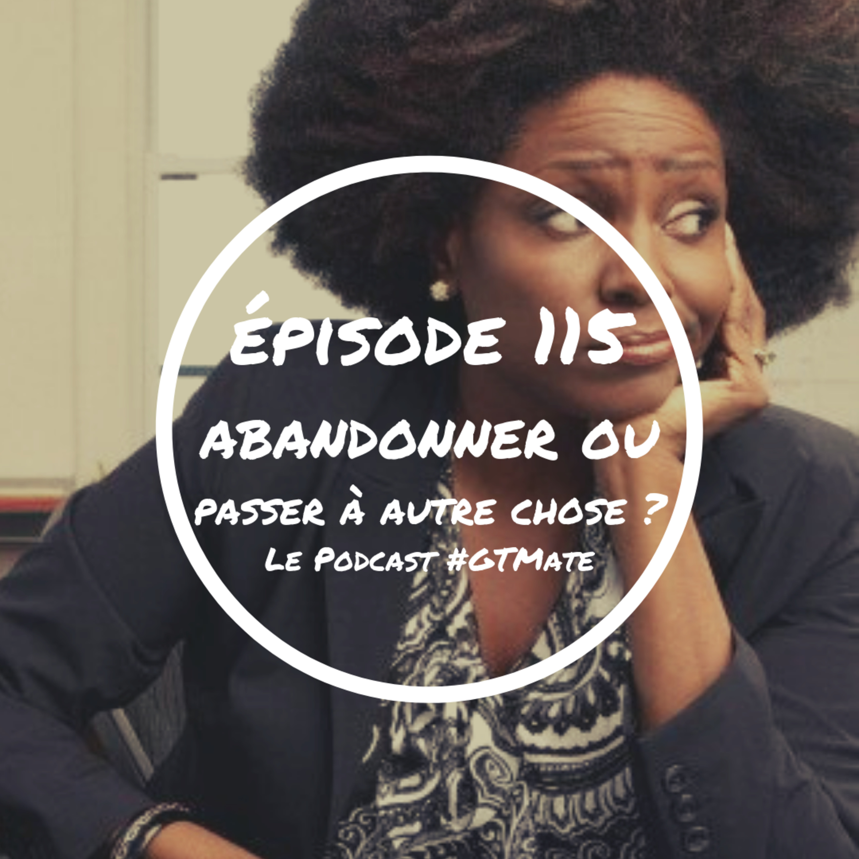 À quel moment doit-on abandonner ? | #GTMate 115 episode artwork