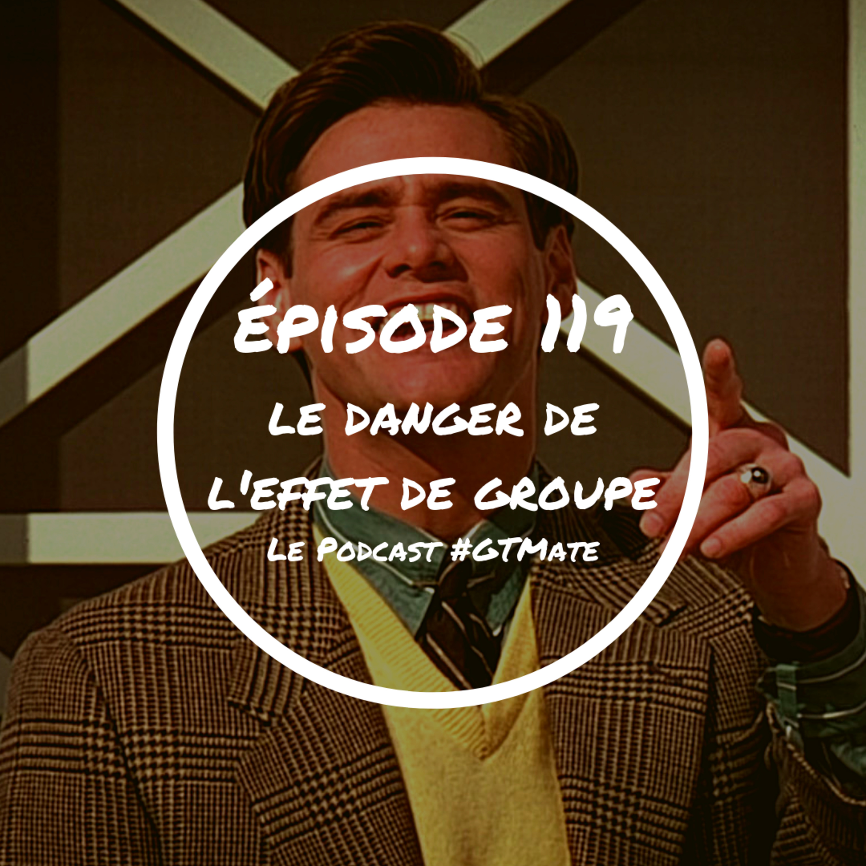 Le danger de l'effet de groupe | #GTMate 119 episode artwork