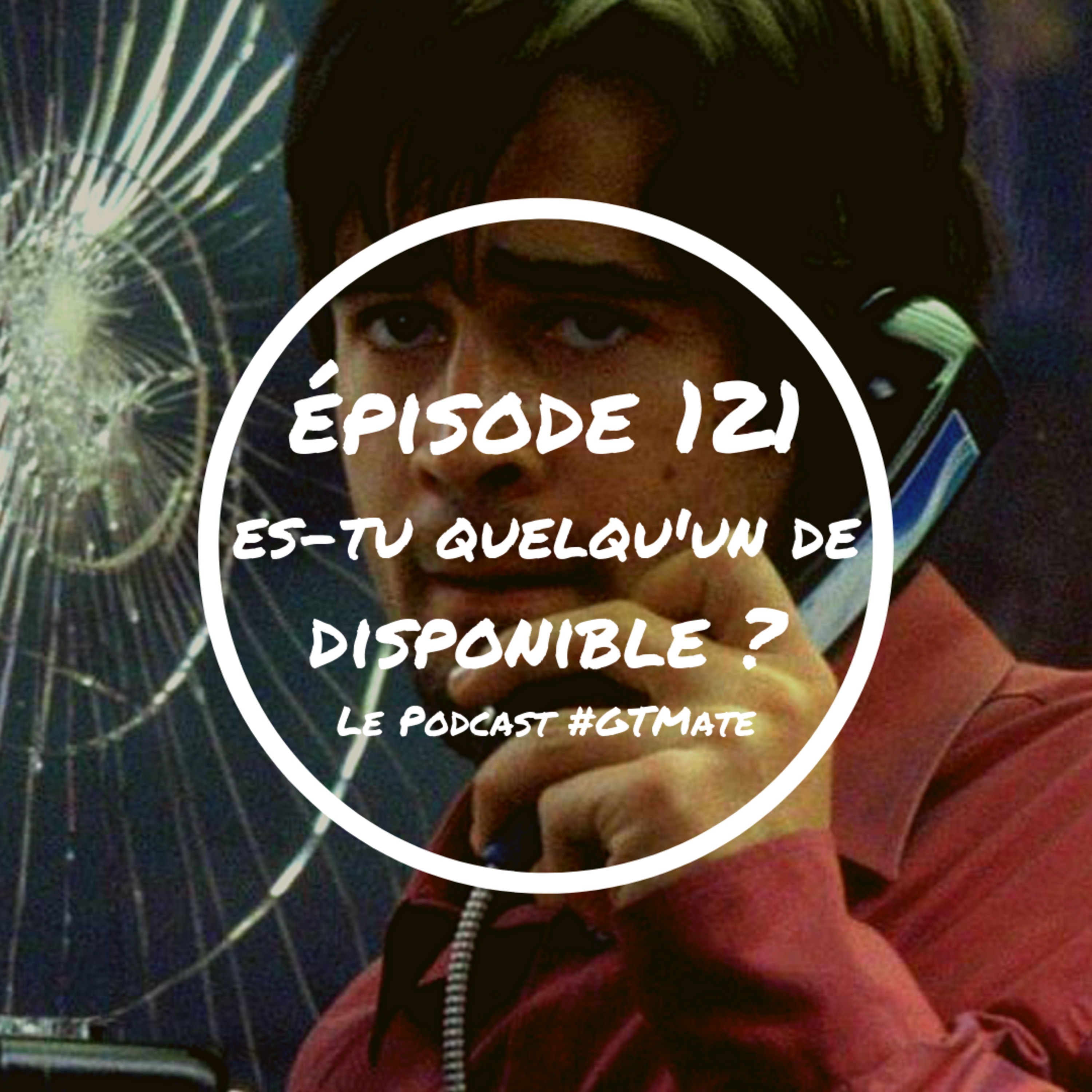Es-tu disponible là, maintenant, tout de suite ? | #GTMate 121 episode artwork
