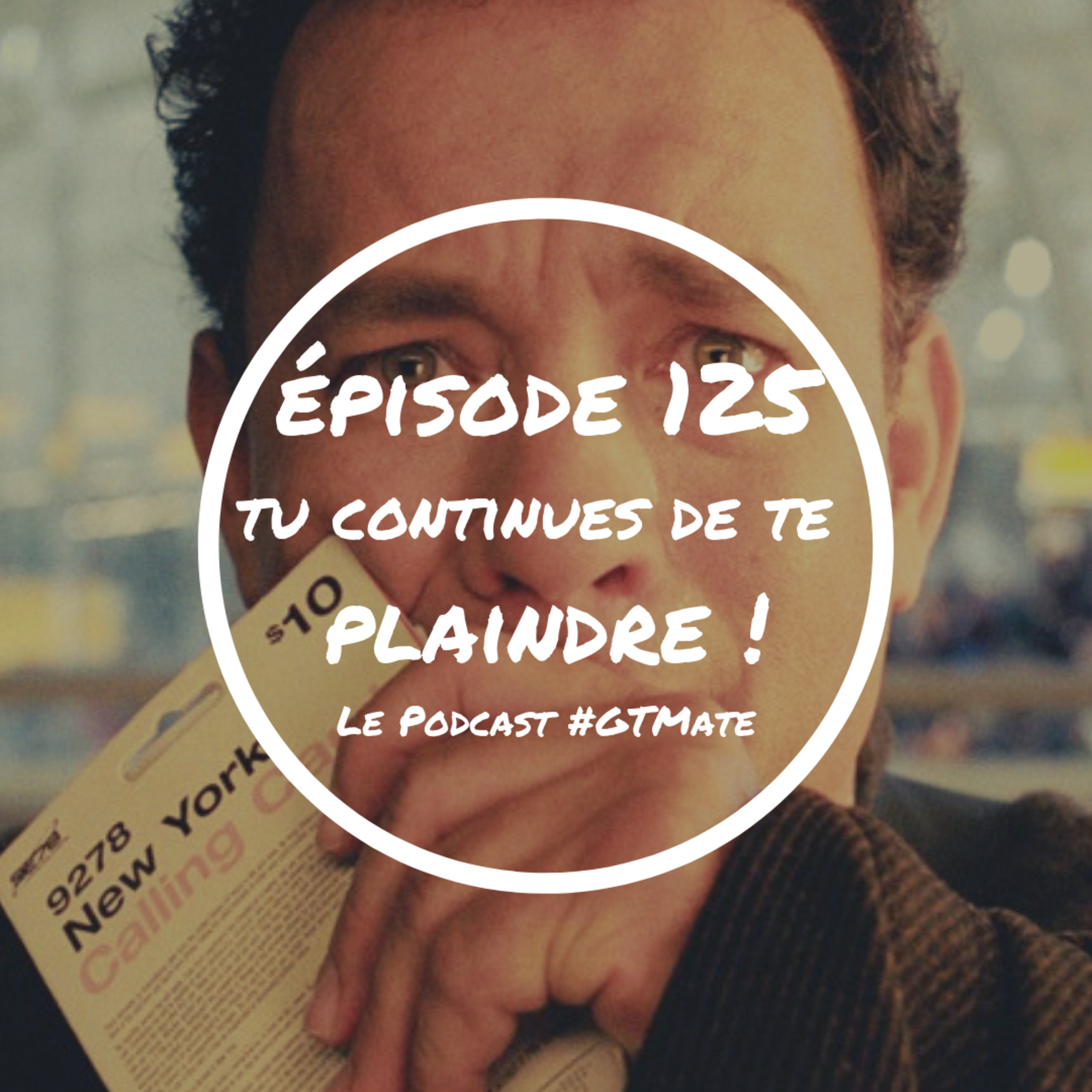 Tu te plains sans le savoir | #GTMate 125 episode artwork