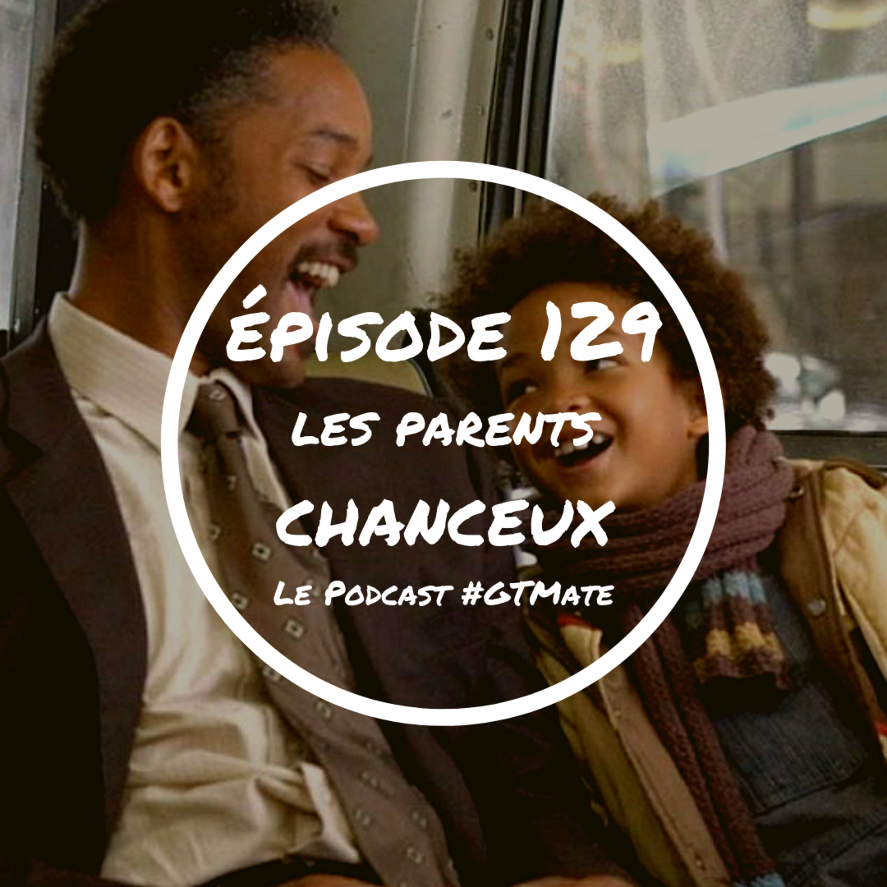 Ces parents qui ont trop de chance | #GTMate 129 episode artwork