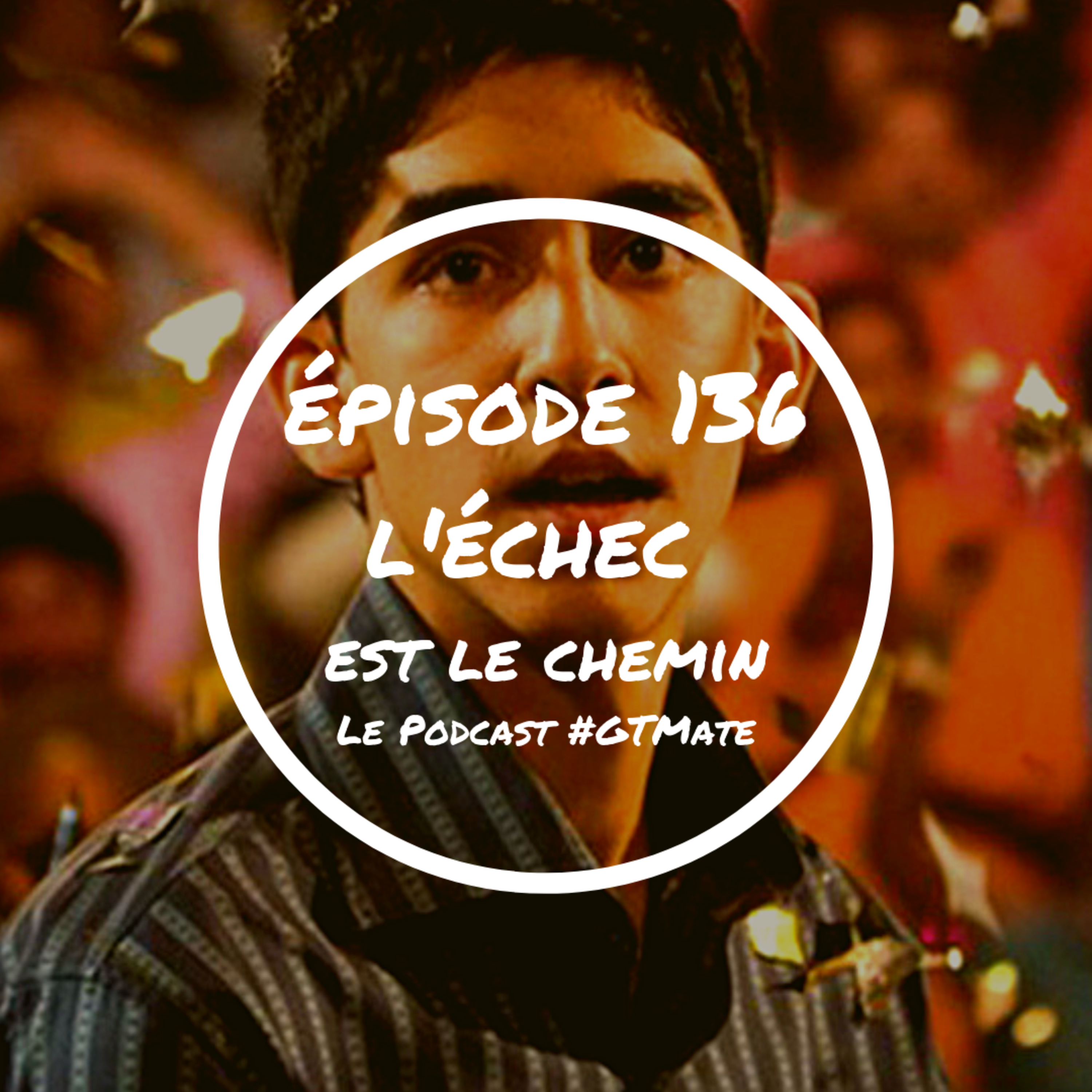 Pourquoi l'échec est le chemin du succès | #GTMate 136 episode artwork