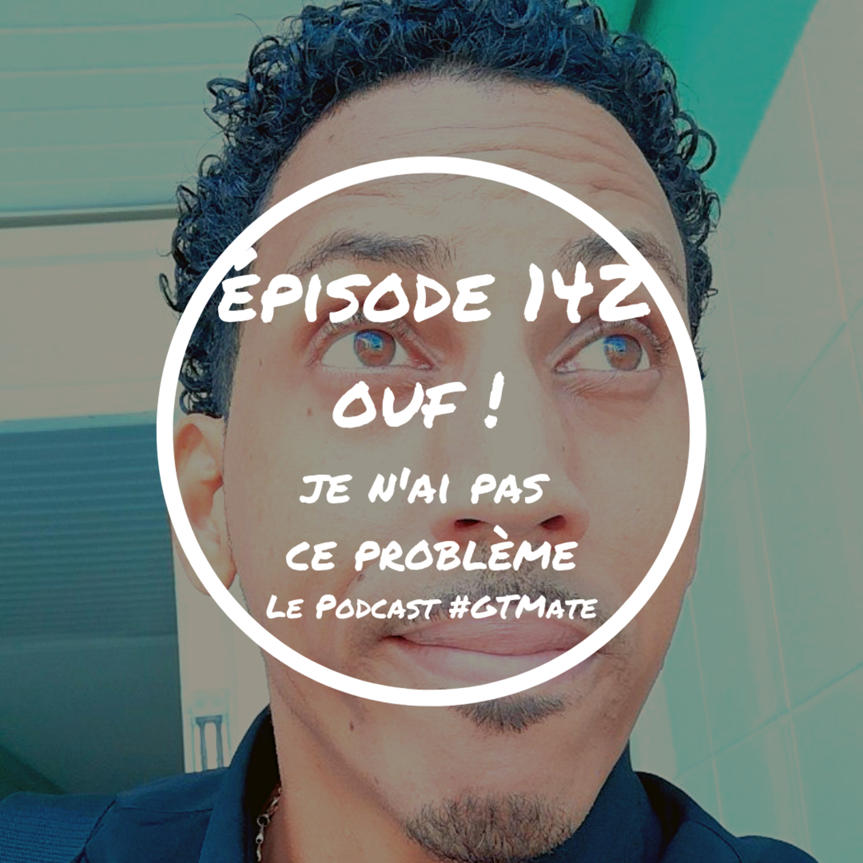 Heureusement pour moi, je n'ai pas ce problème | #GTMate 142 episode artwork