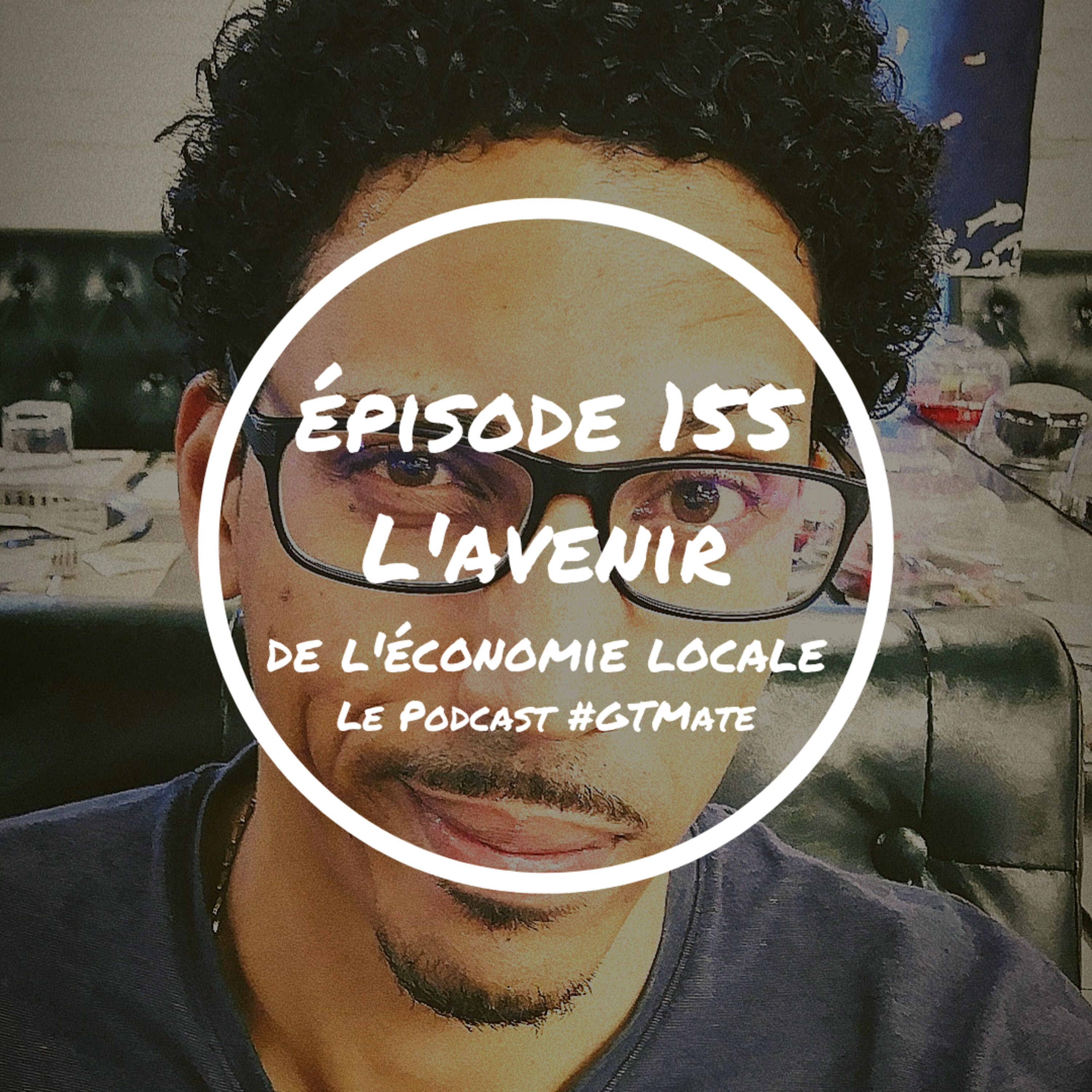 L'avenir de l'économie locale | #GTMate 155 episode artwork
