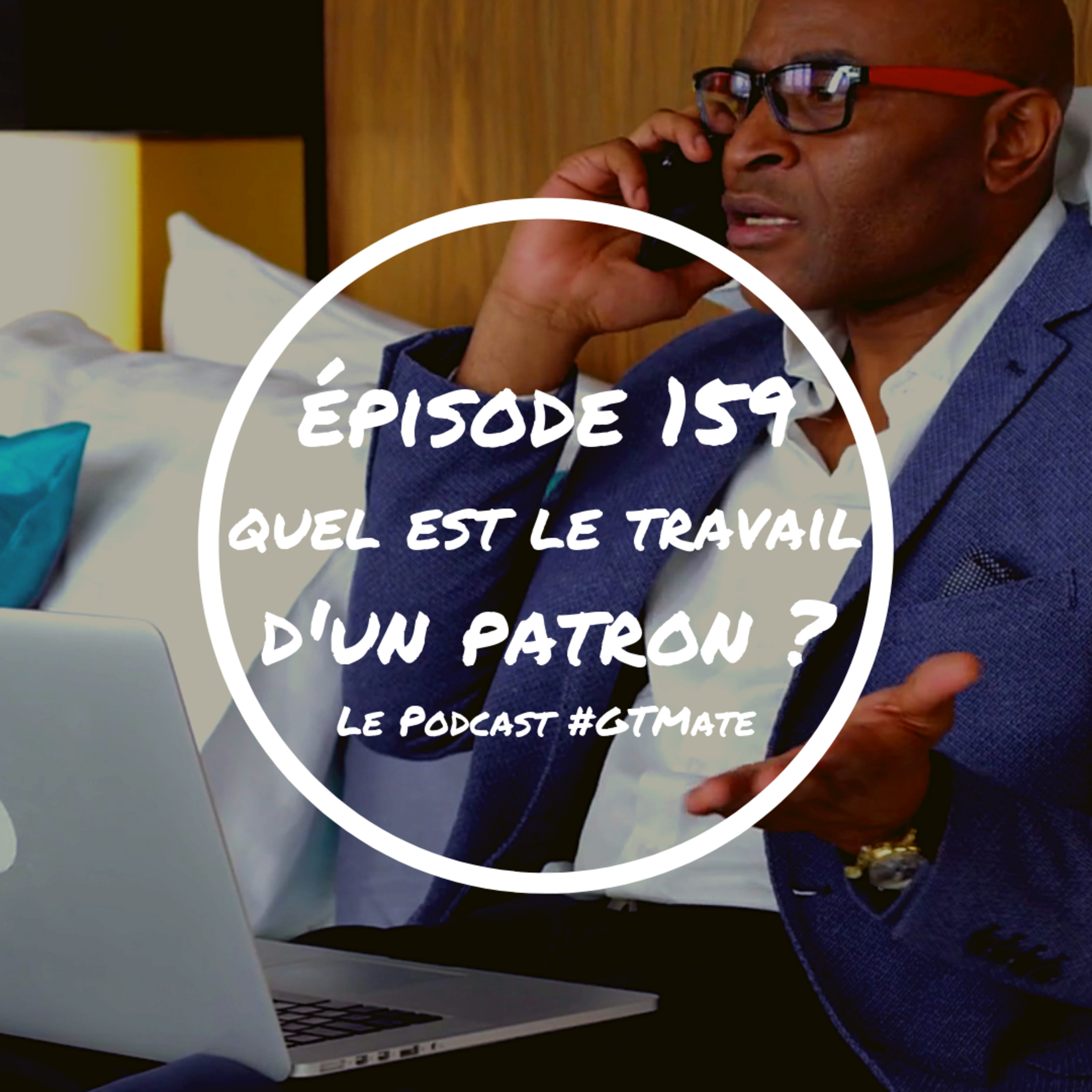 Quel est le travail d'un patron ? | #GTMate 159 episode artwork