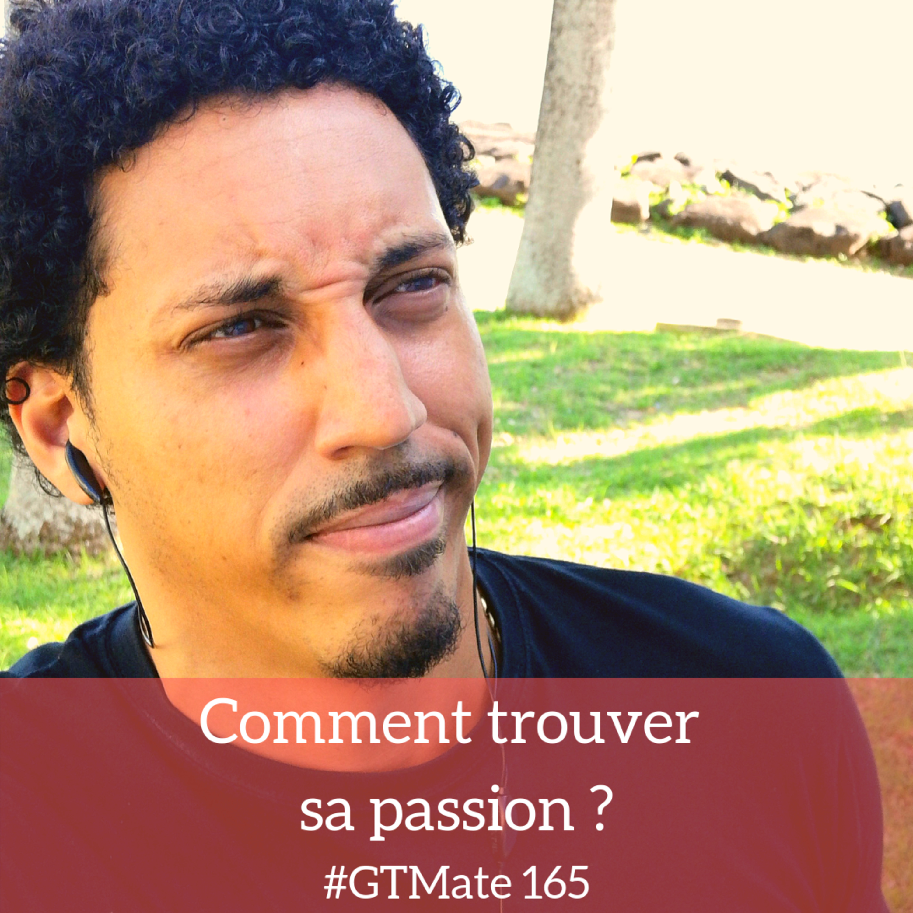 Comment trouver sa passion ? | #GTMate 165 episode artwork