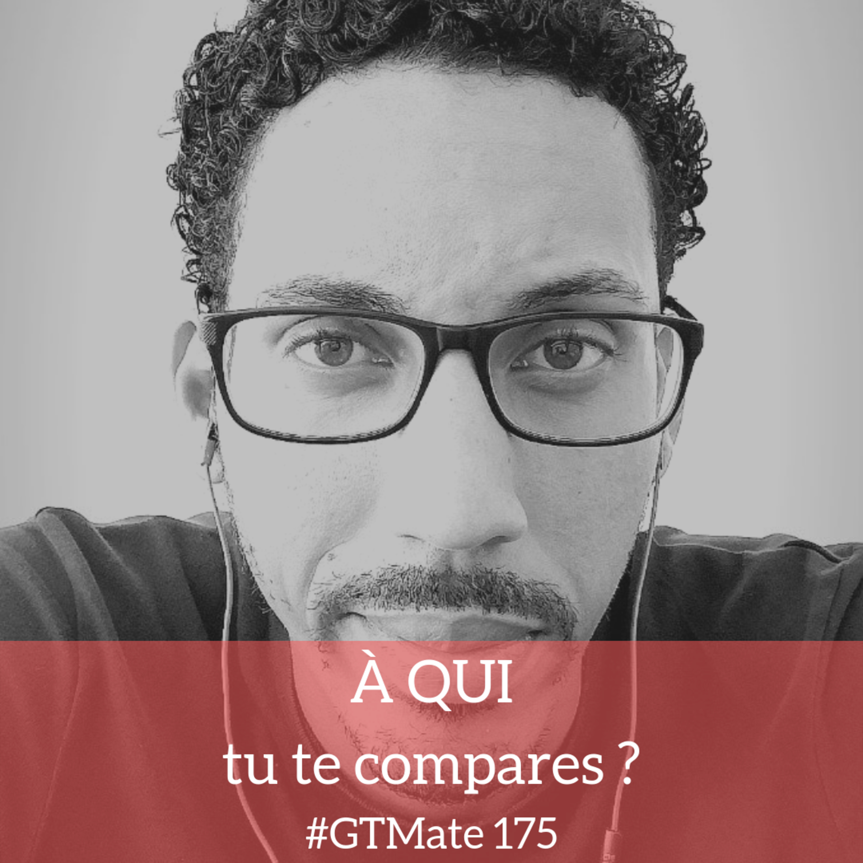 À qui tu te compares ? | #GTMate 175 episode artwork