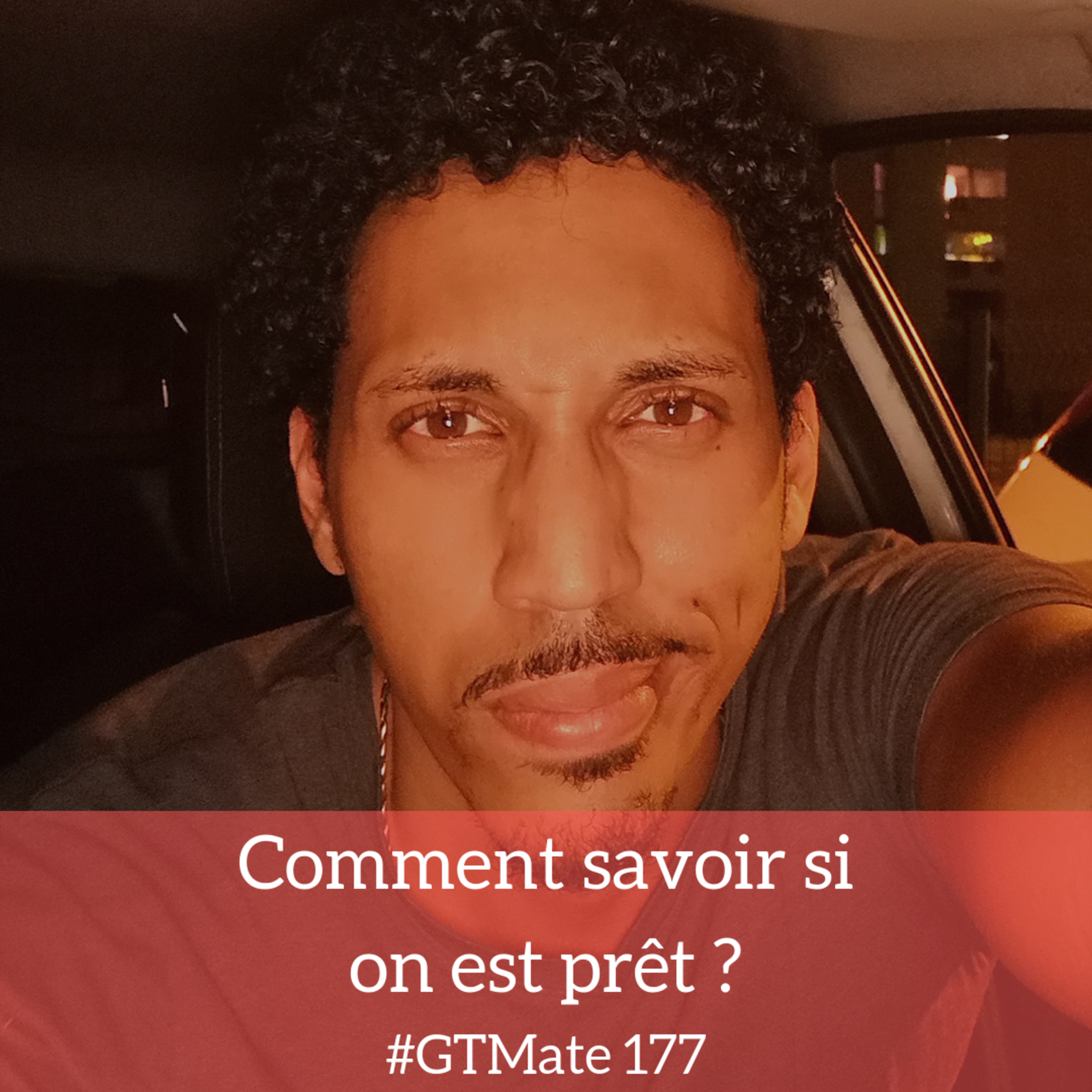 Comment savoir si on est prêt ? | #GTMate 177 episode artwork
