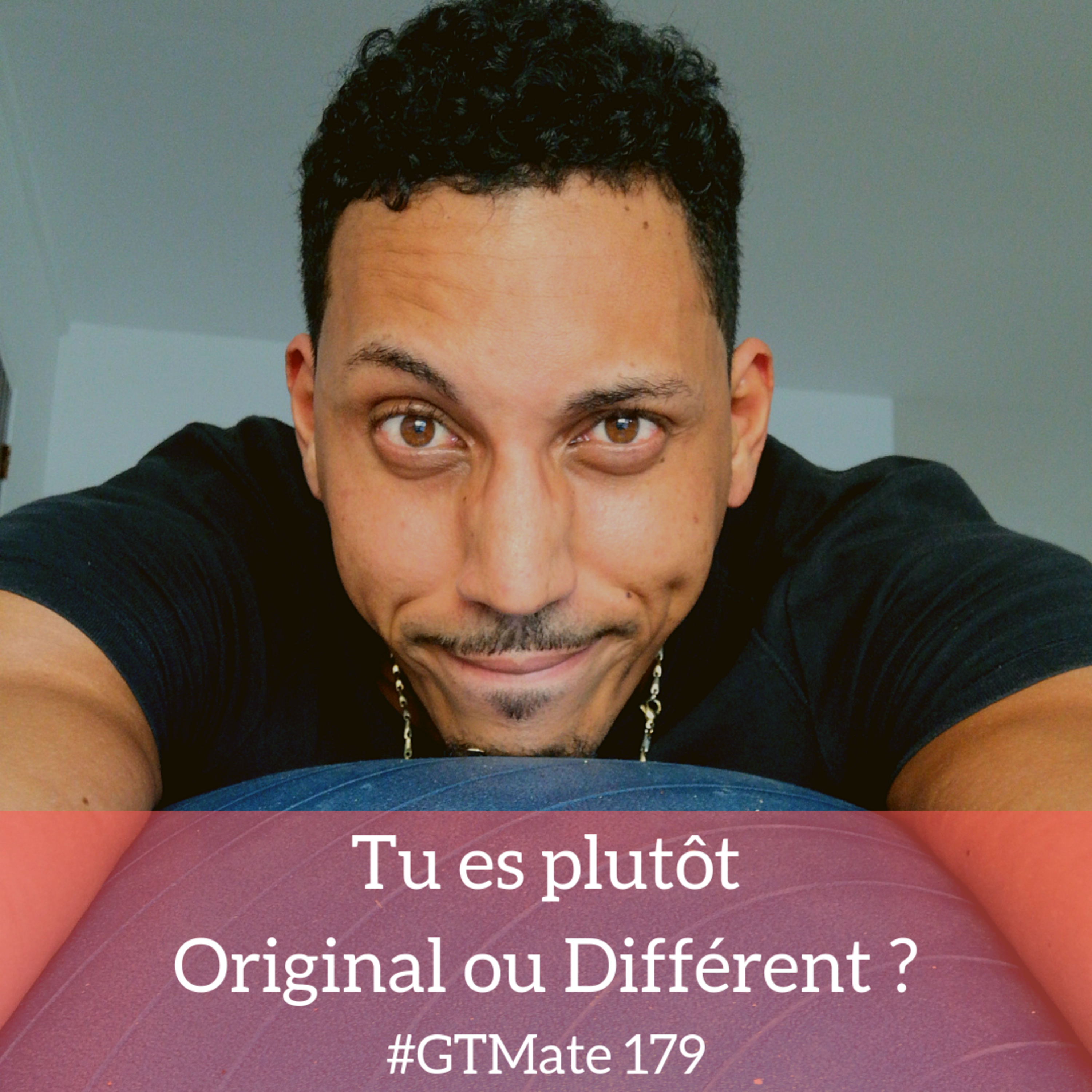 Être original ou différent ? | #GTMate 179 episode artwork