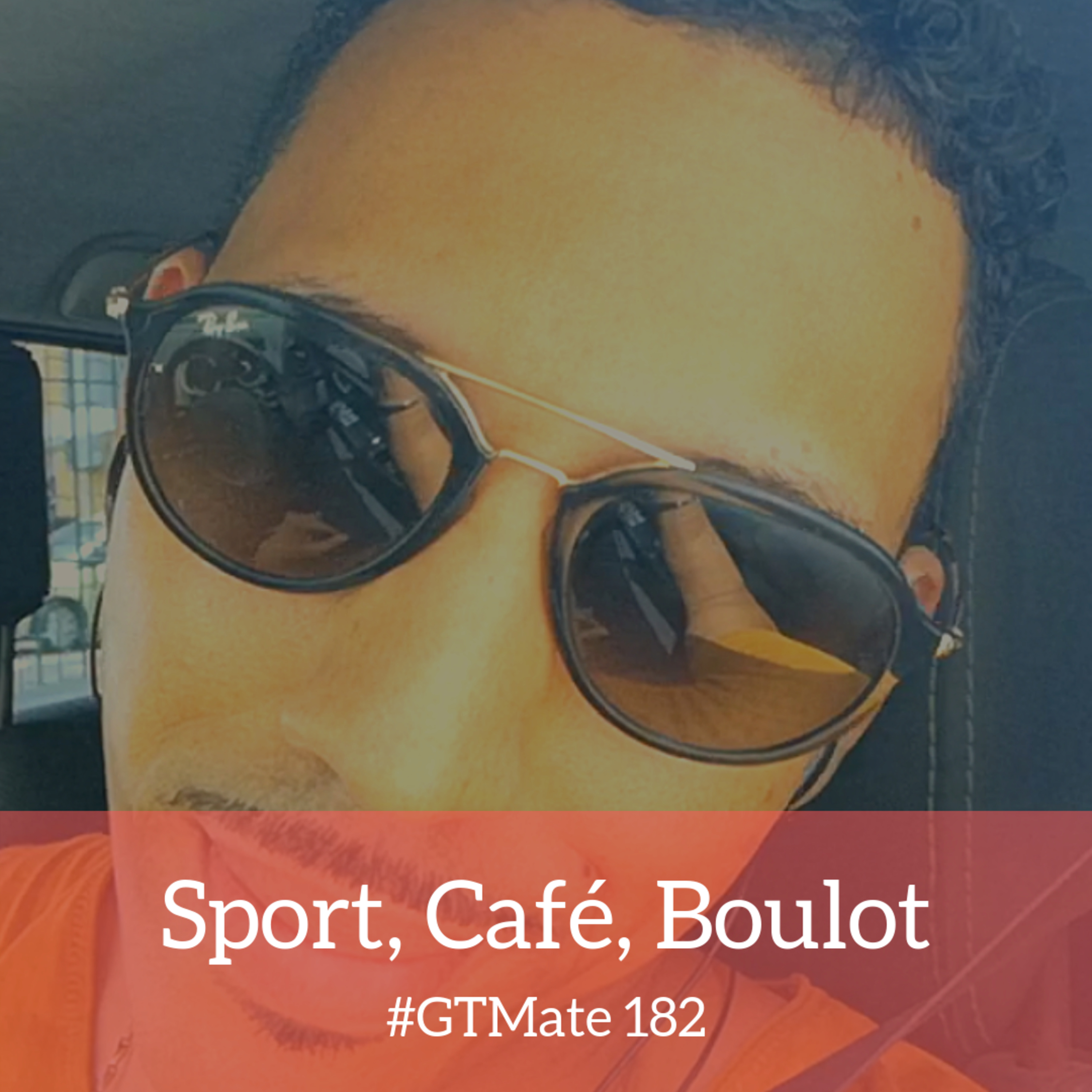 Sport, Café, Boulot | #GTMate 182 episode artwork