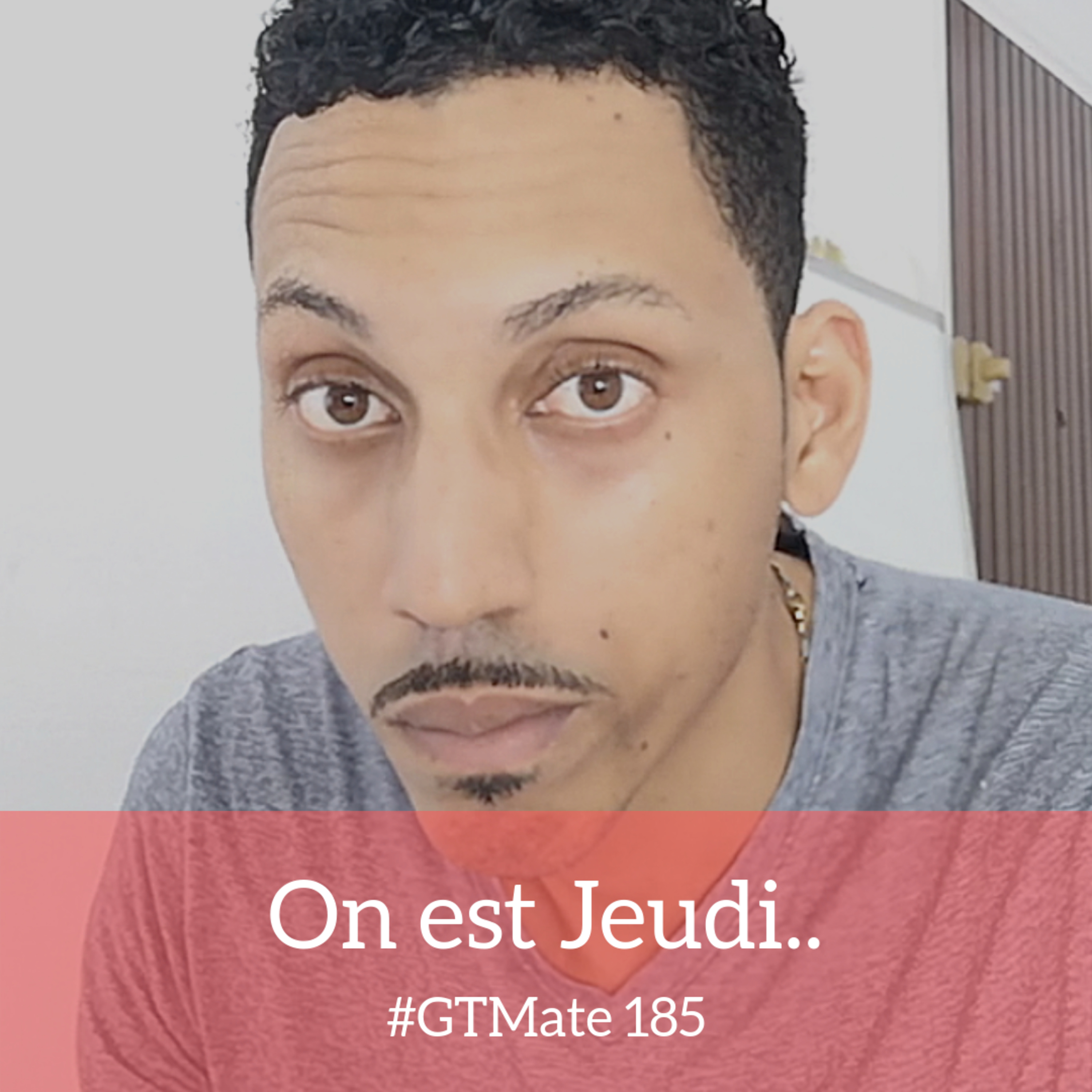 On est Jeudi.. | #GTMate 185 episode artwork