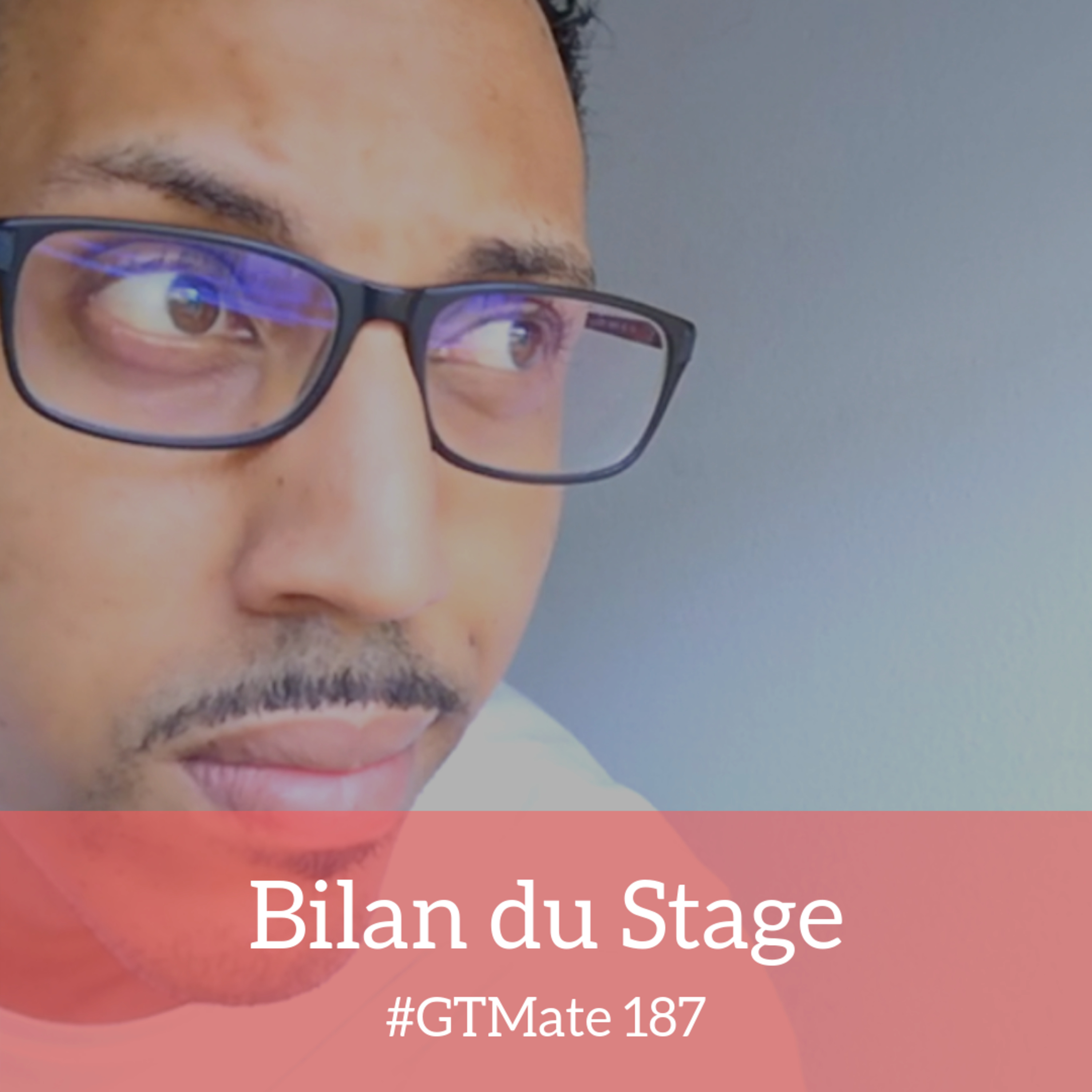 Bilan du stage | #GTMate 187 episode artwork
