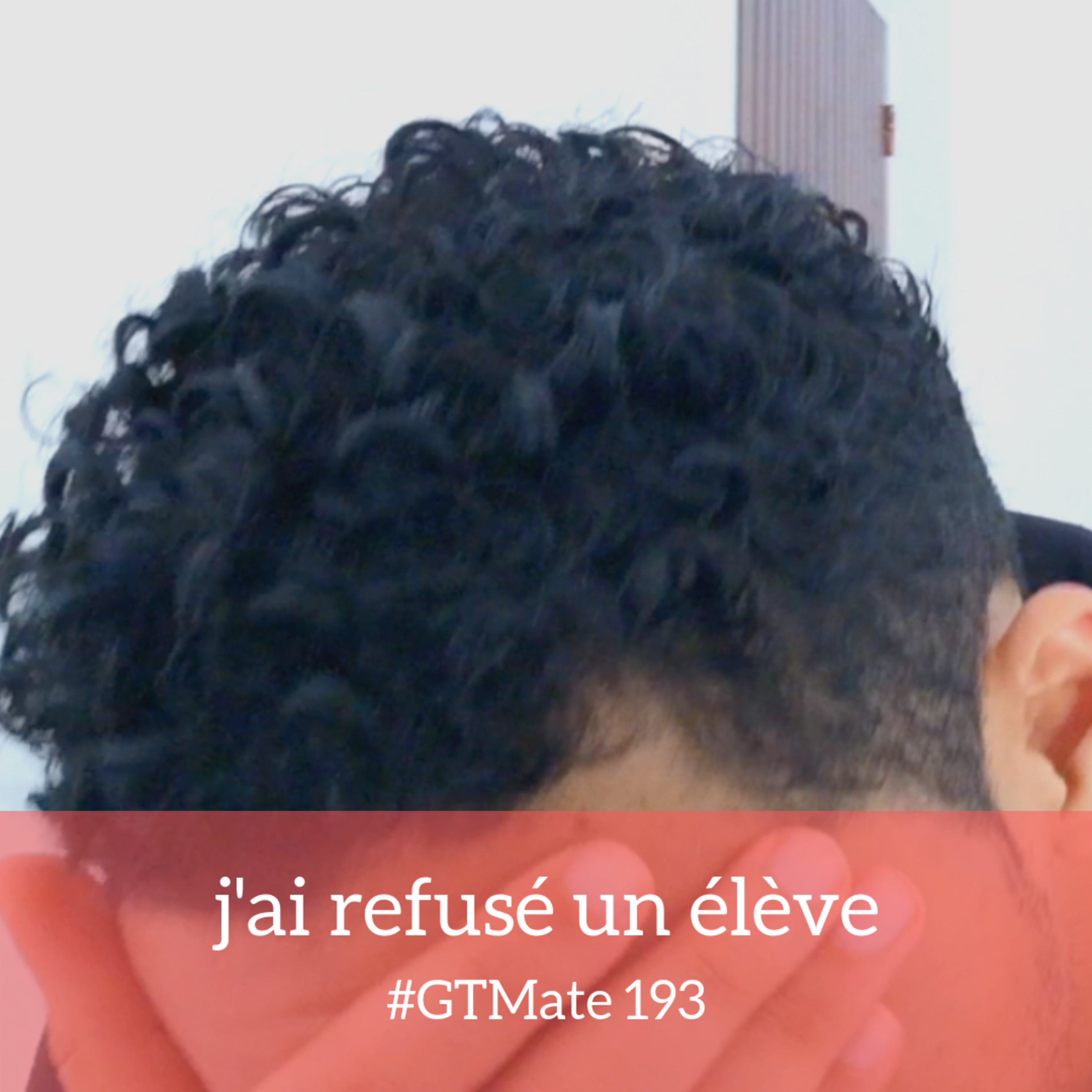 j'ai refusé un élève | #GTMate 193 episode artwork
