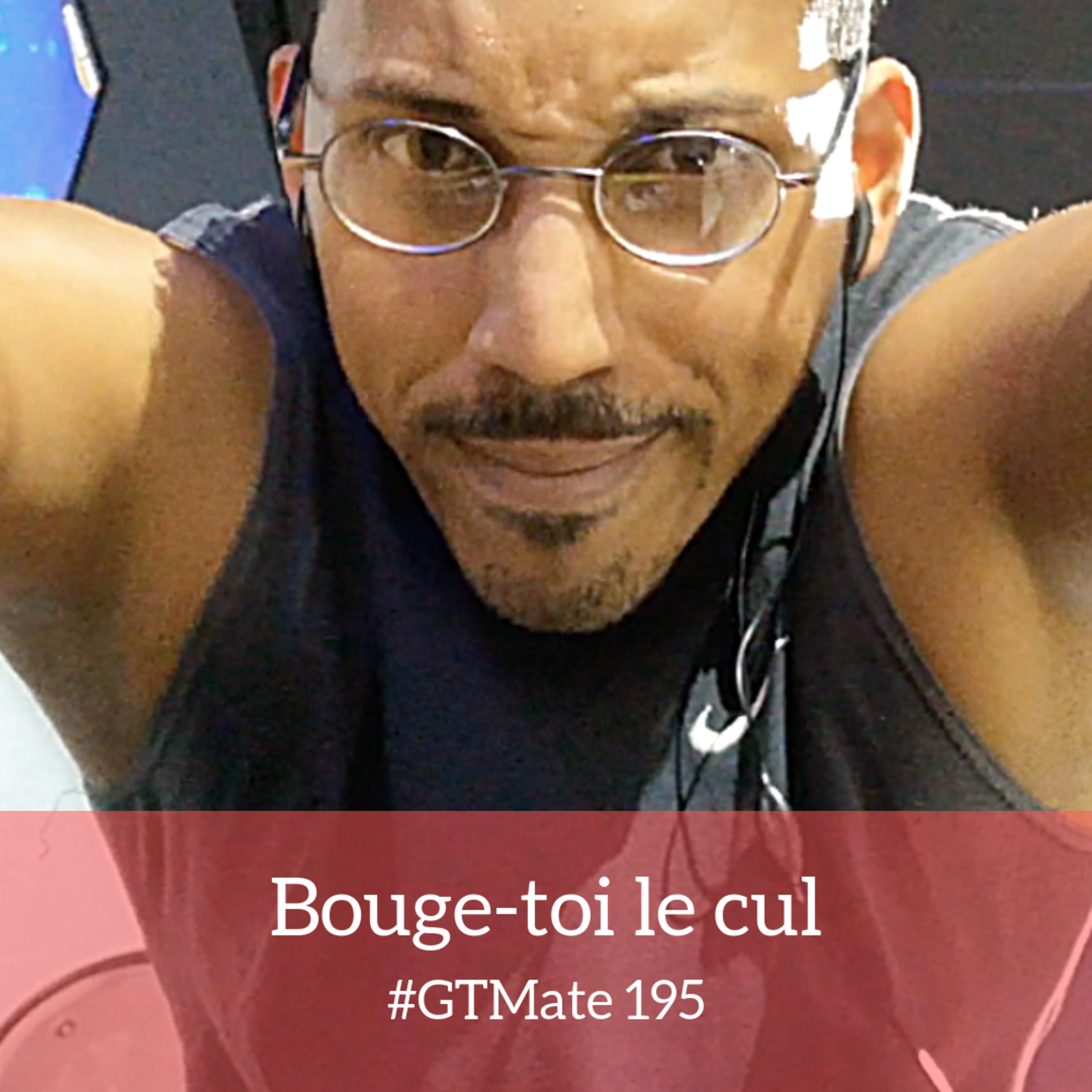 Bouge-toi le cul | #GTMate 195 episode artwork