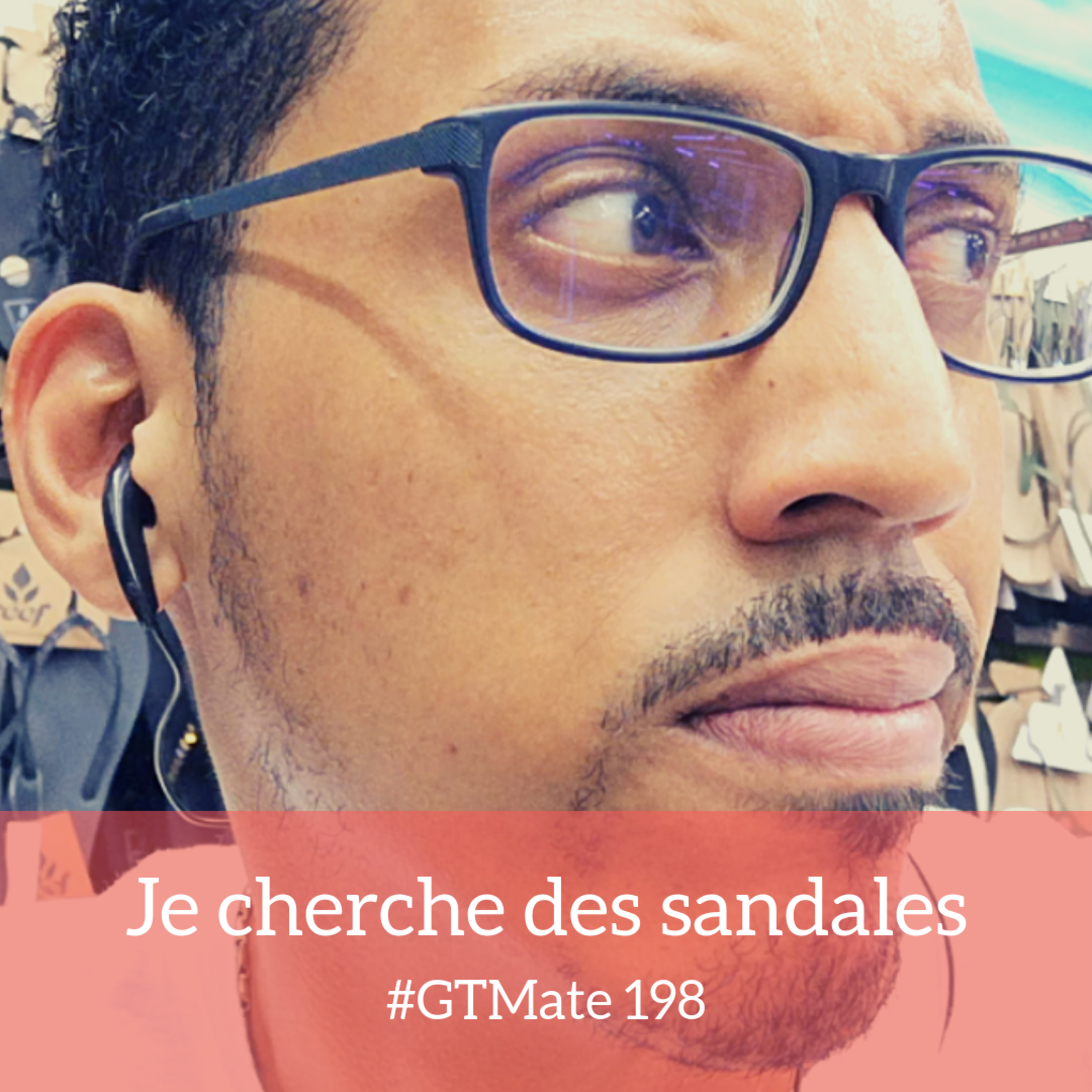 Je cherche des sandales | #GTMate 198 episode artwork