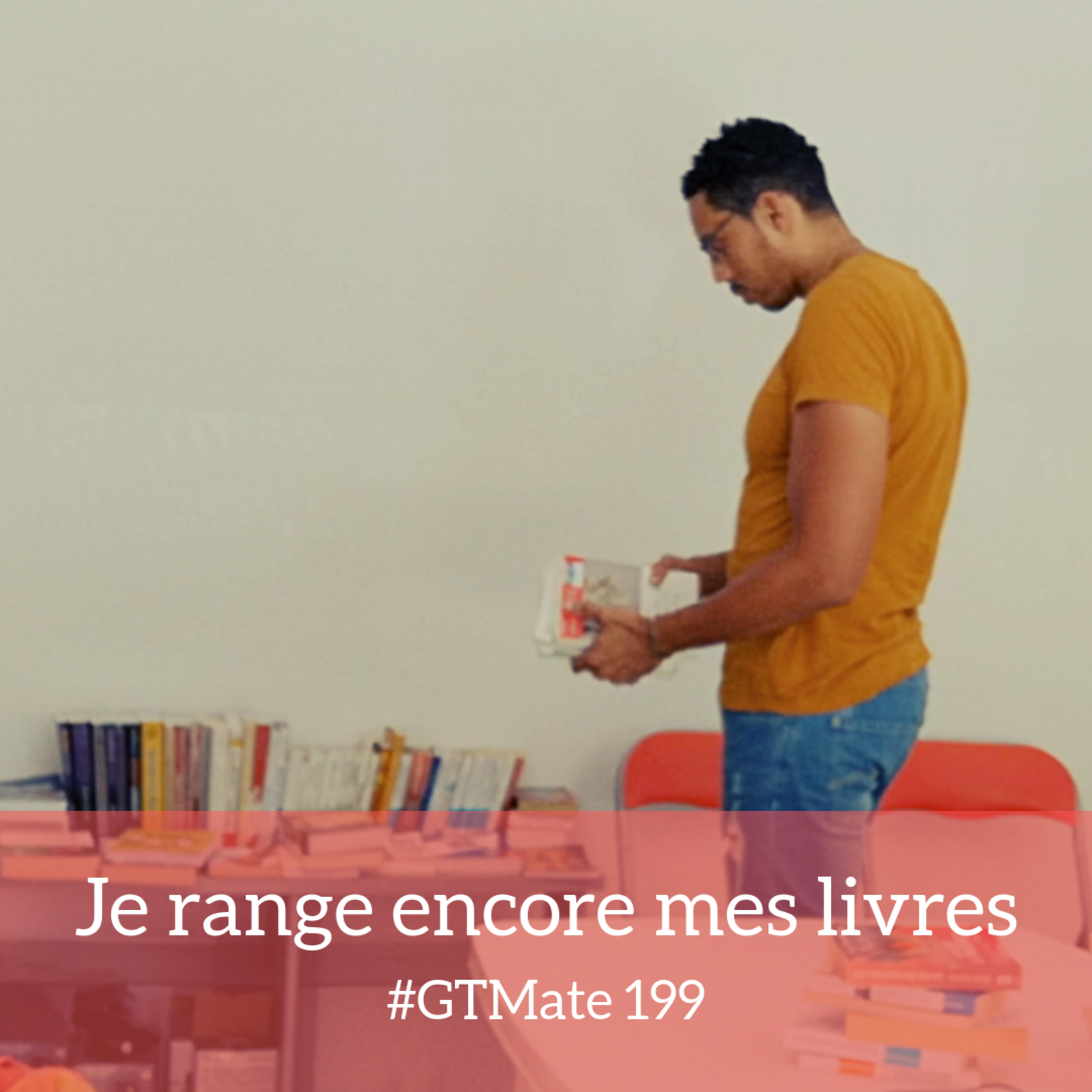 J'ai encore rangé mes livres | #GTMate 199 episode artwork