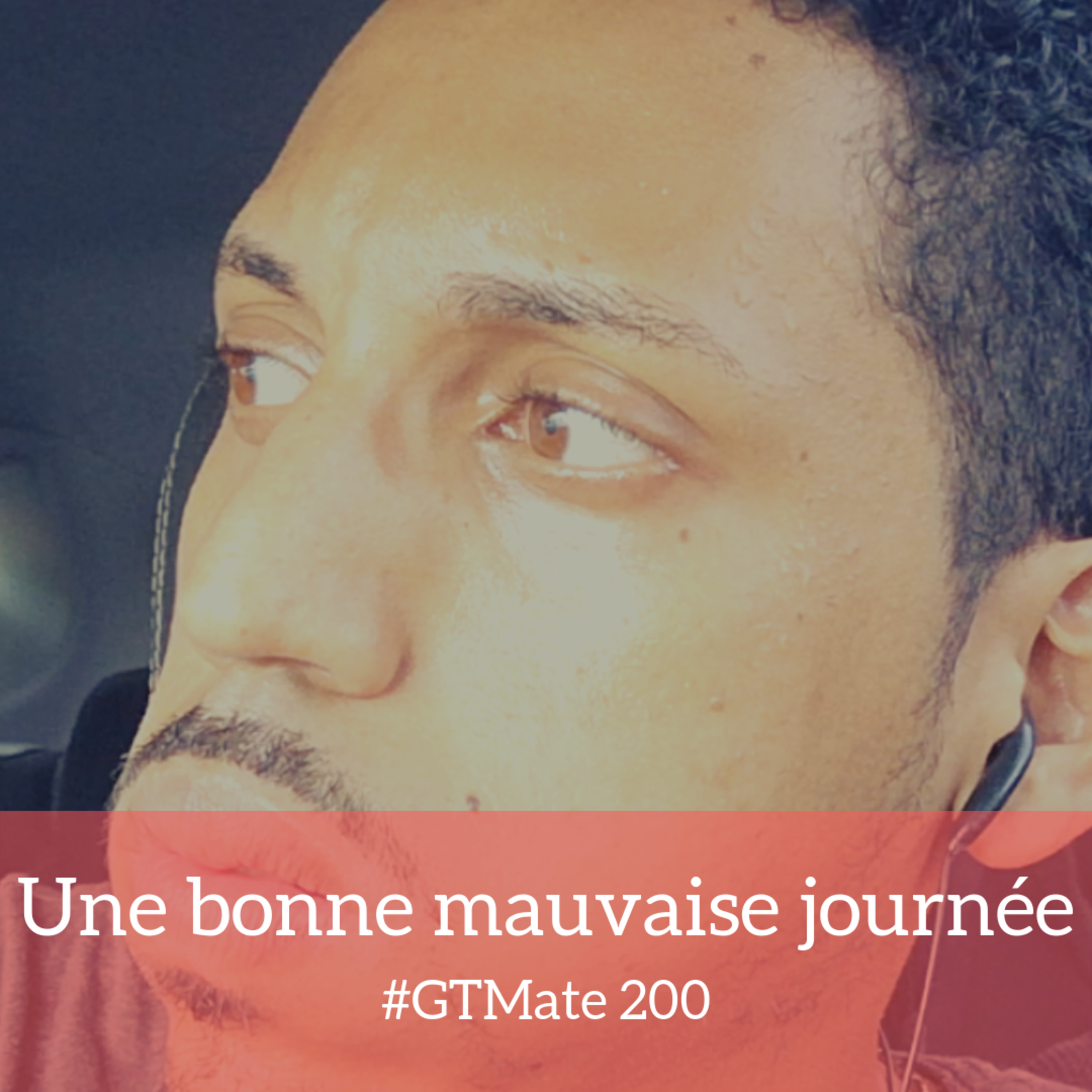 une bonne mauvaise journée | #GTMate 200 episode artwork