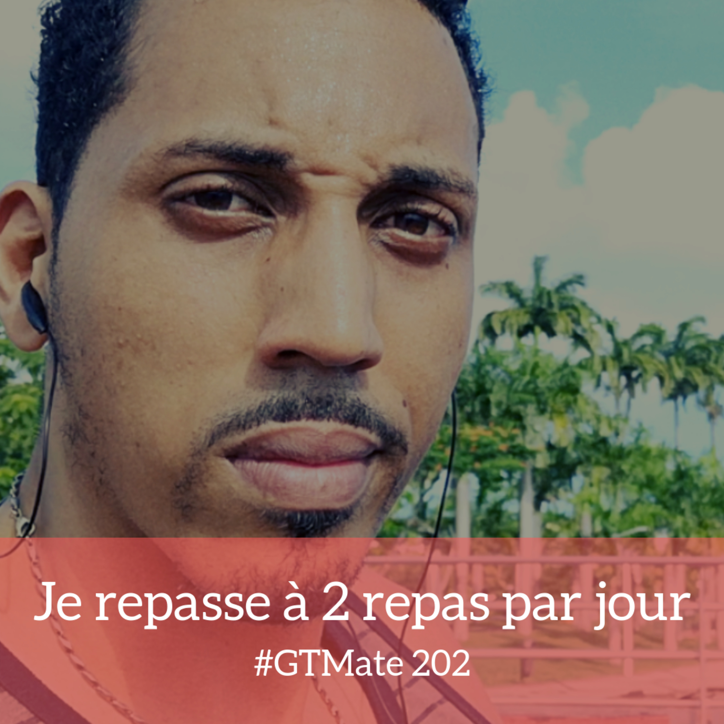 Je repasse à 2 repas par jour | #GTMate 202 episode artwork