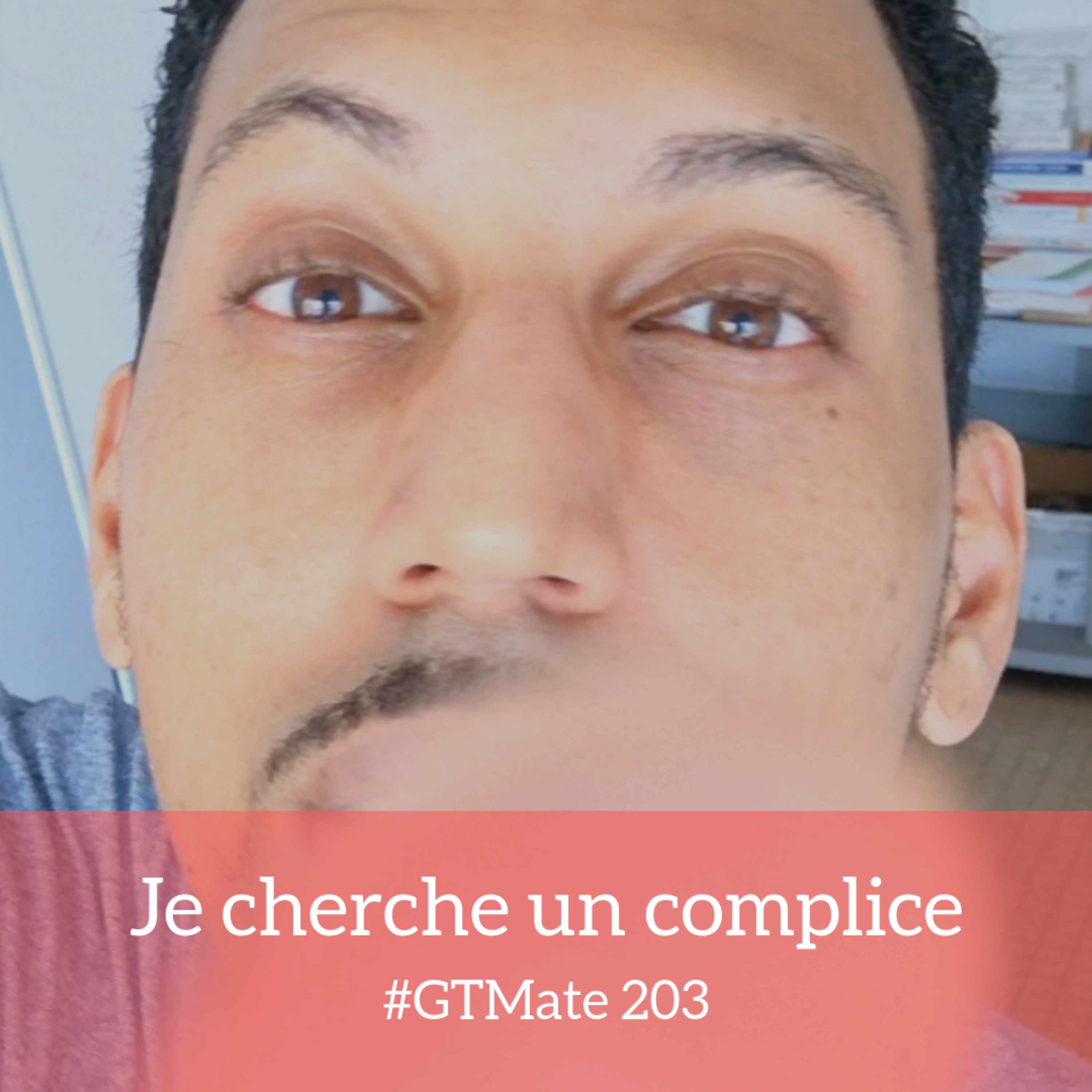 Je cherche un complice | #GTMate 203 episode artwork