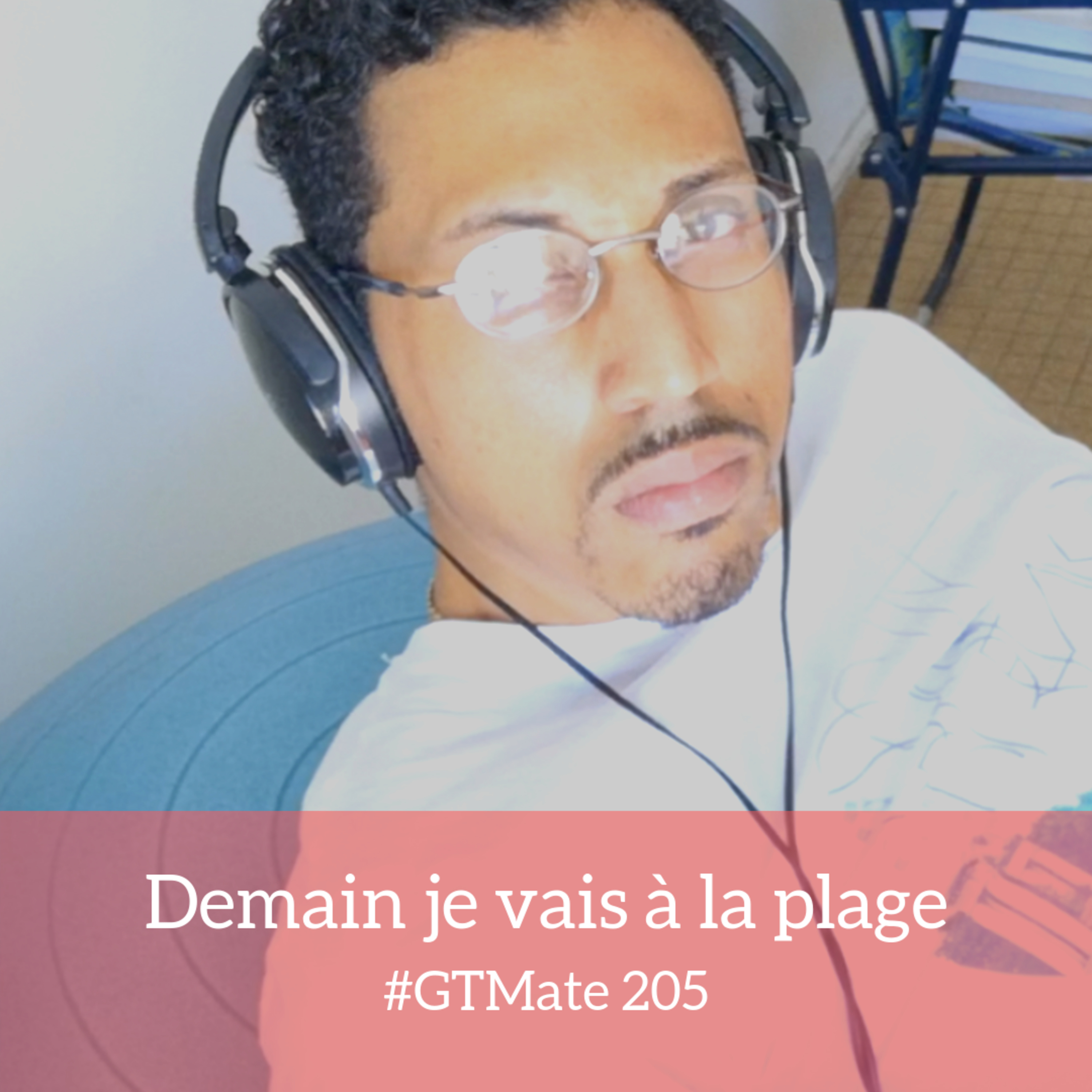 Demain je vais à la plage | #GTMate 205 episode artwork