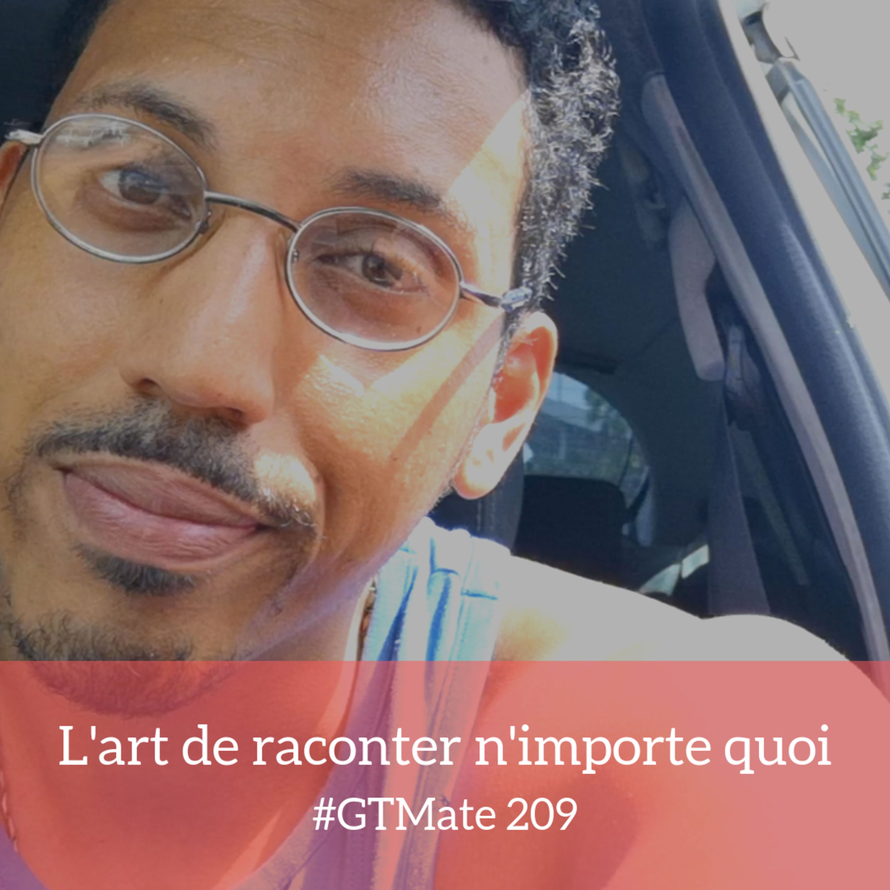 L'art de raconter n'importe quoi | #GTMate 209 episode artwork