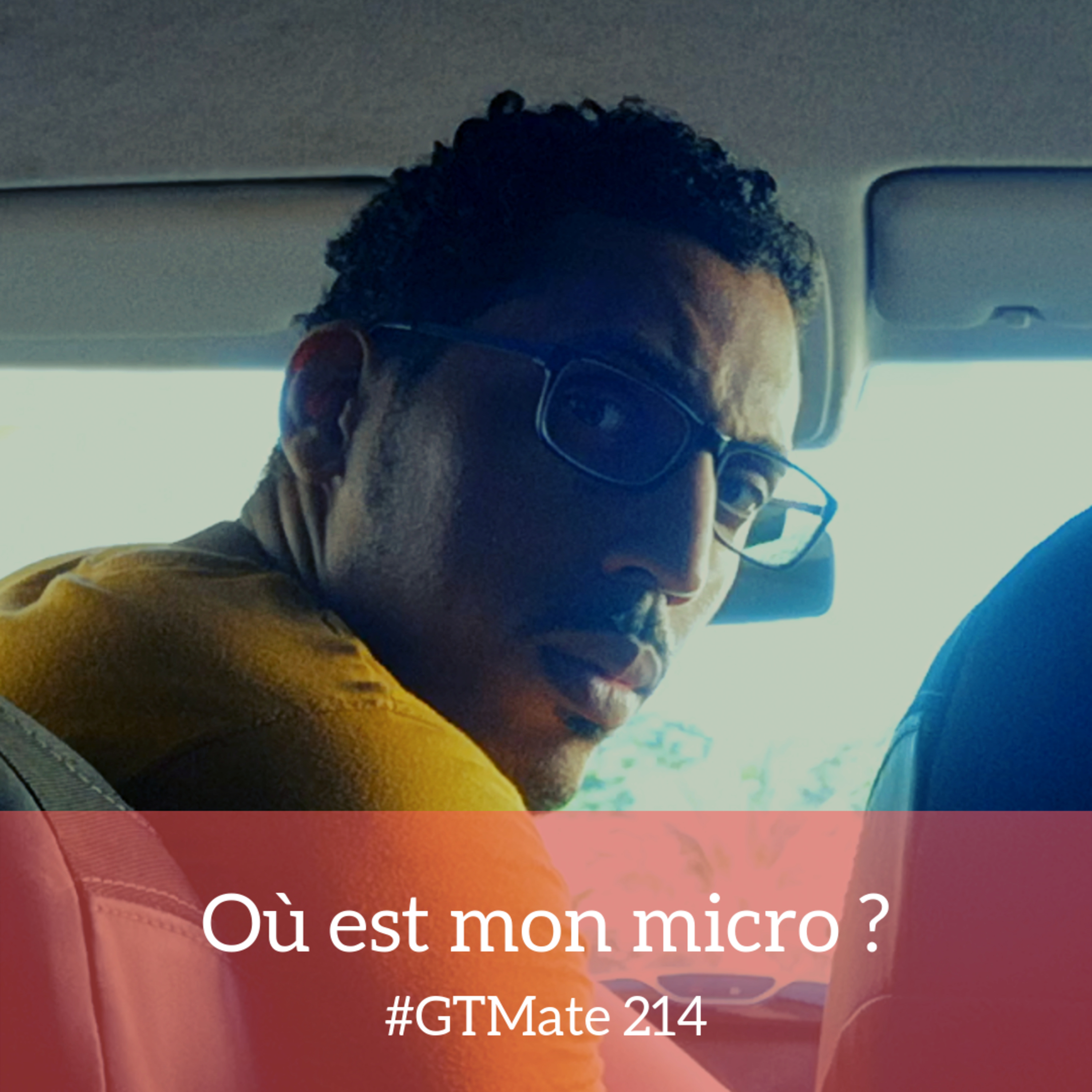 Où est mon micro ? | #GTMate 214 episode artwork