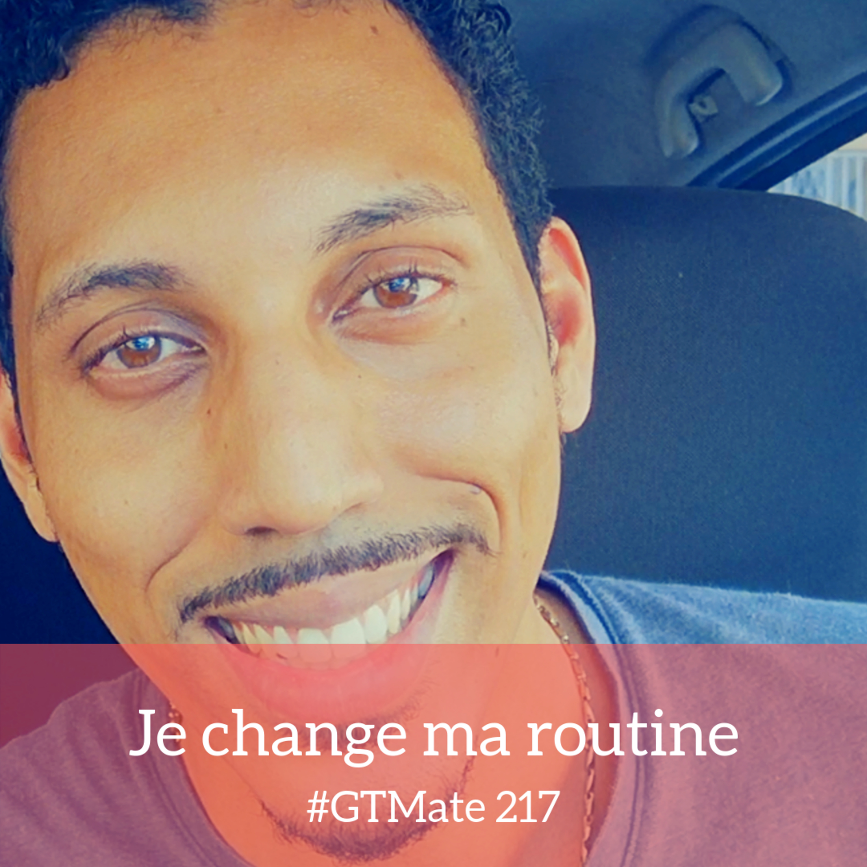 Je change ma routine | #GTMate 217