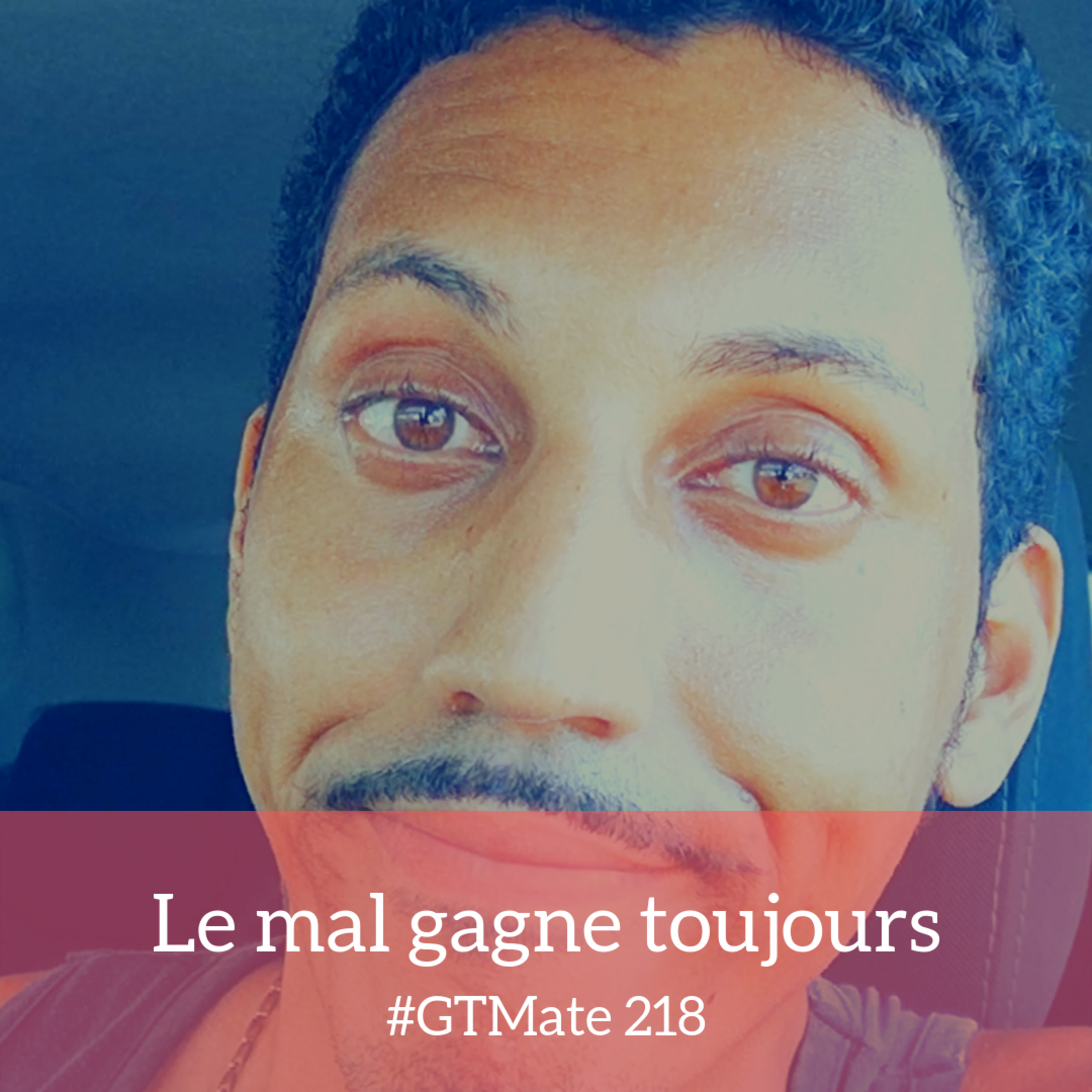 Le mal gagne toujours | #GTMate 218 episode artwork
