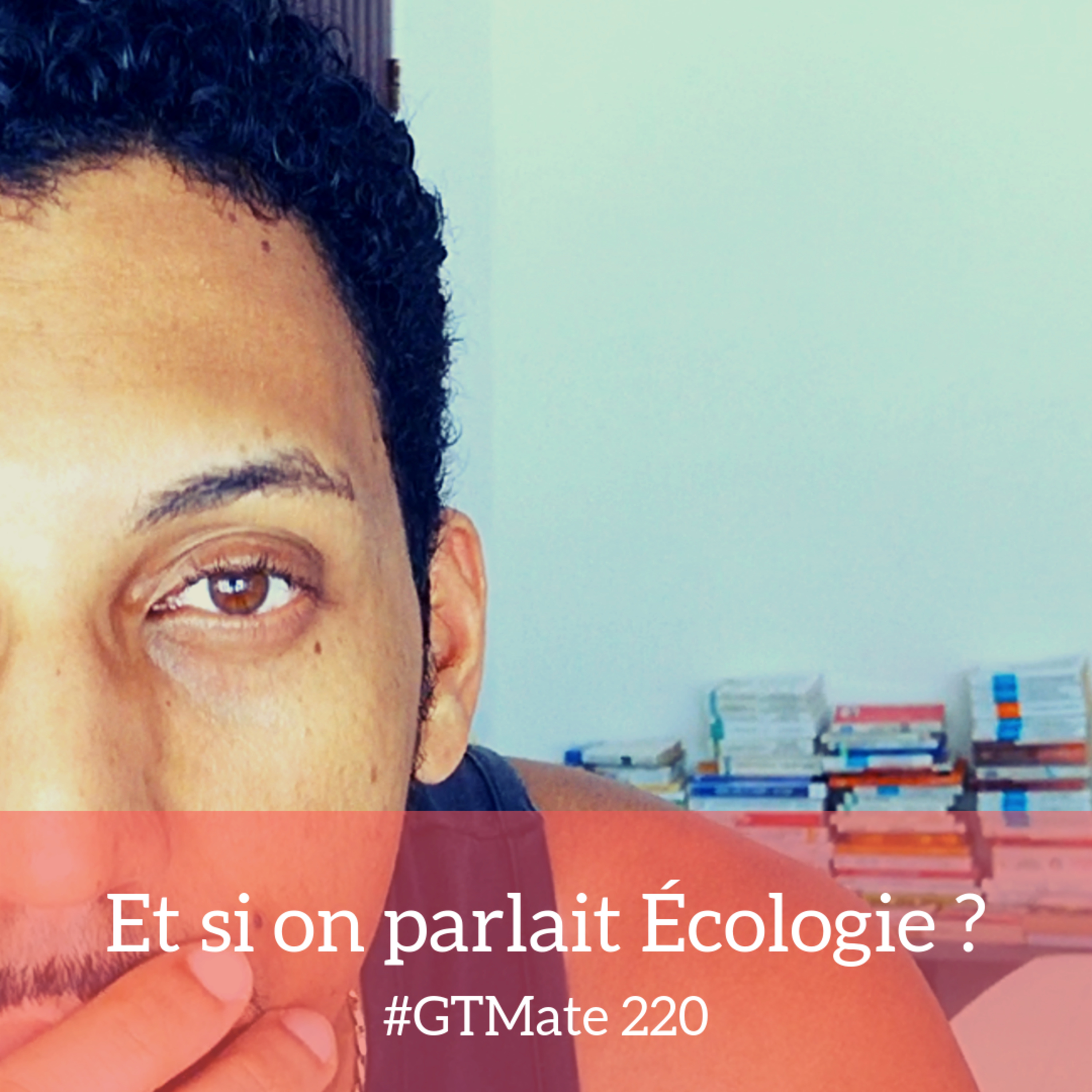 Et si on parlait Écologie ? | #GTMate 220 episode artwork