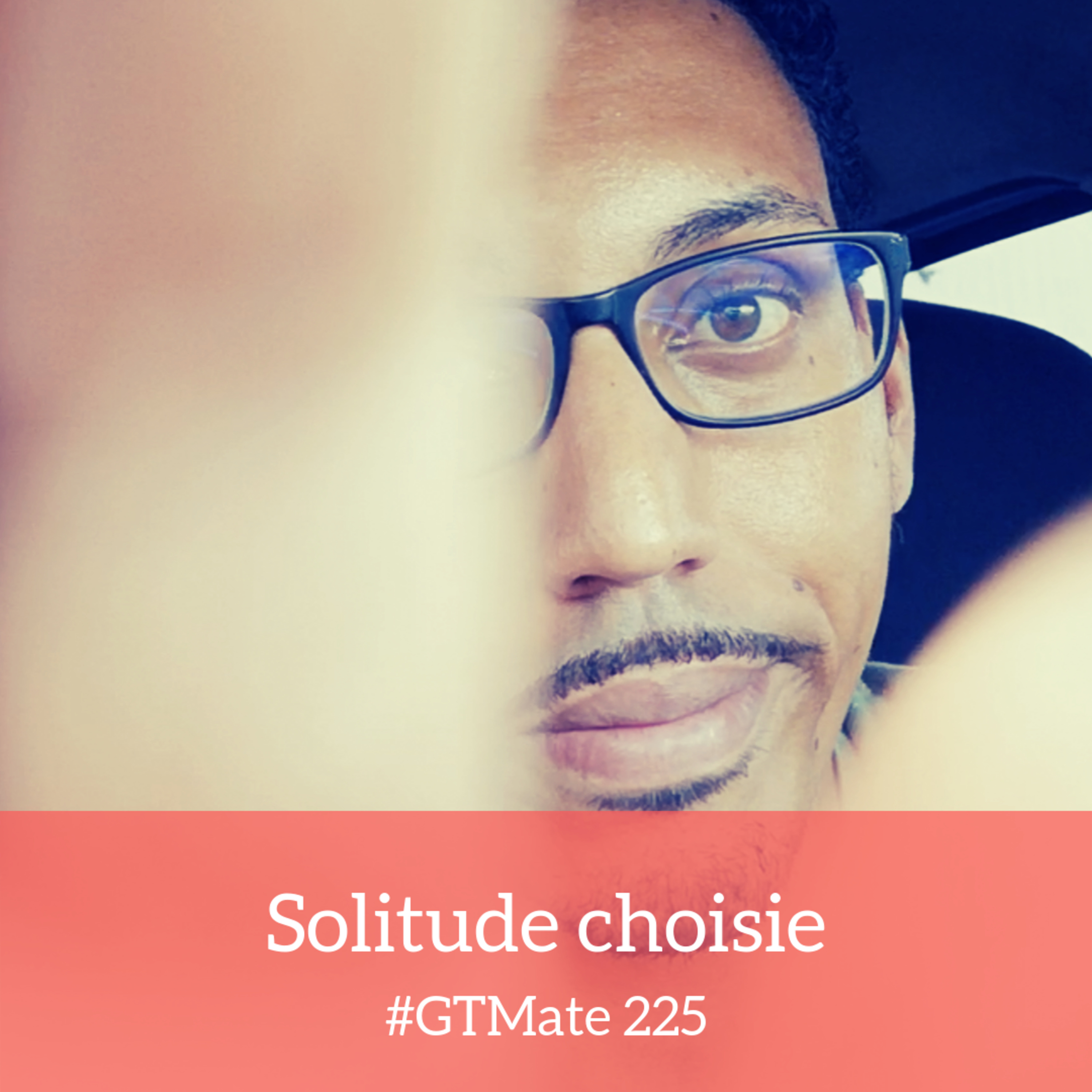 Solitude choisie | #GTMate 225 episode artwork