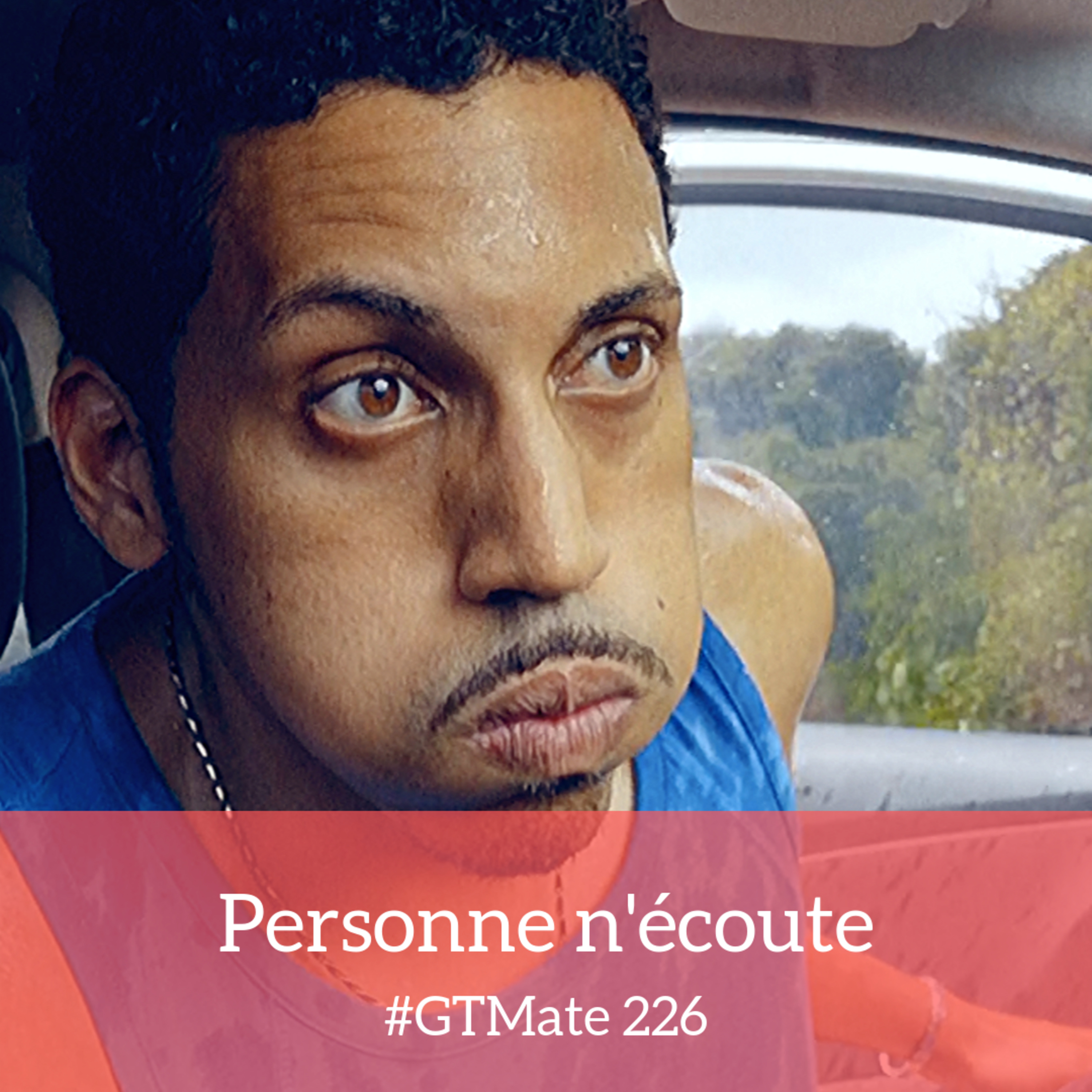 Personne n'écoute | #GTMate 226 episode artwork