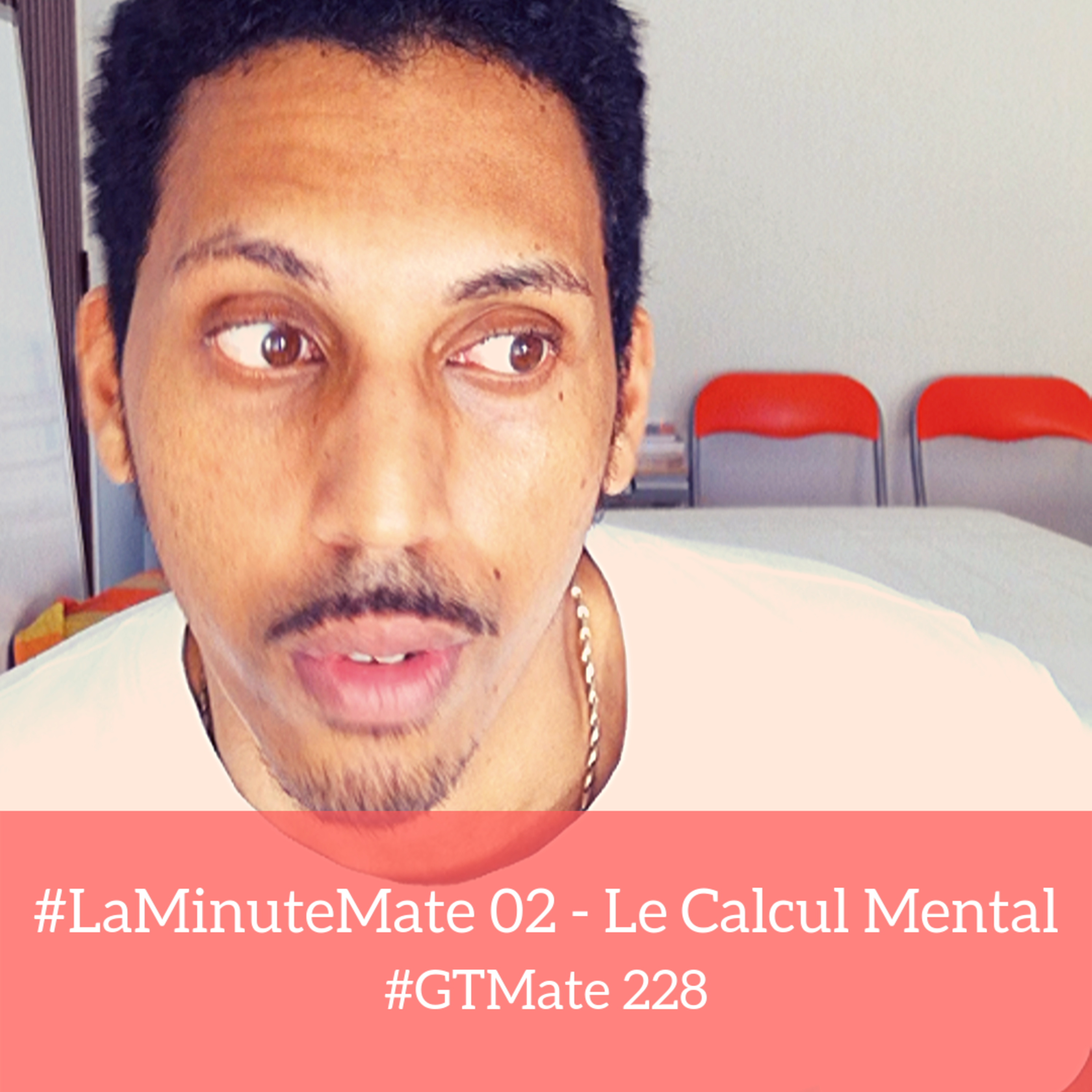#LaMinuteMate 02 - Le Calcul Mental | #GTMate 228 episode artwork