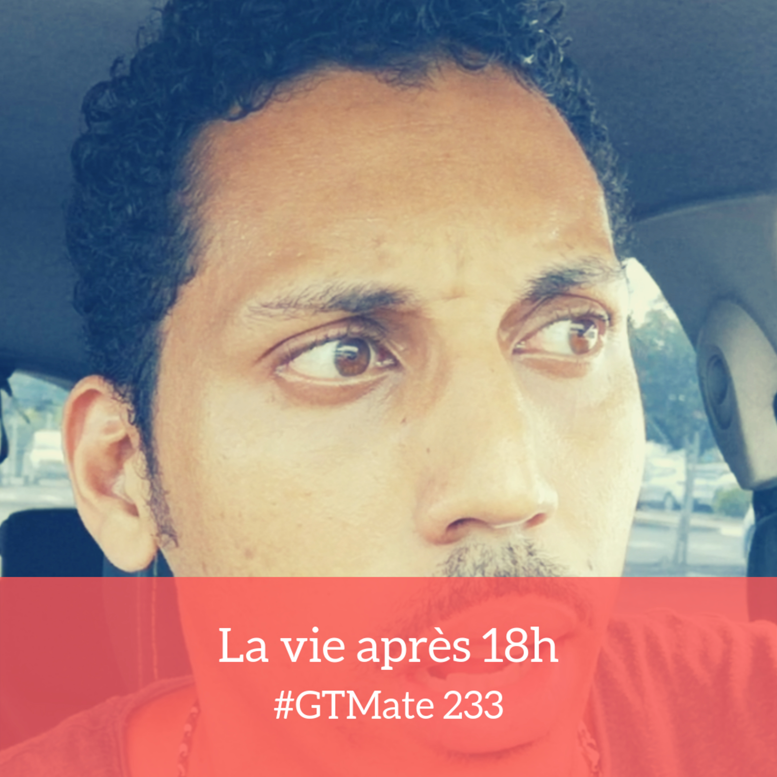 La vie après 18h | #GTMate 233 episode artwork