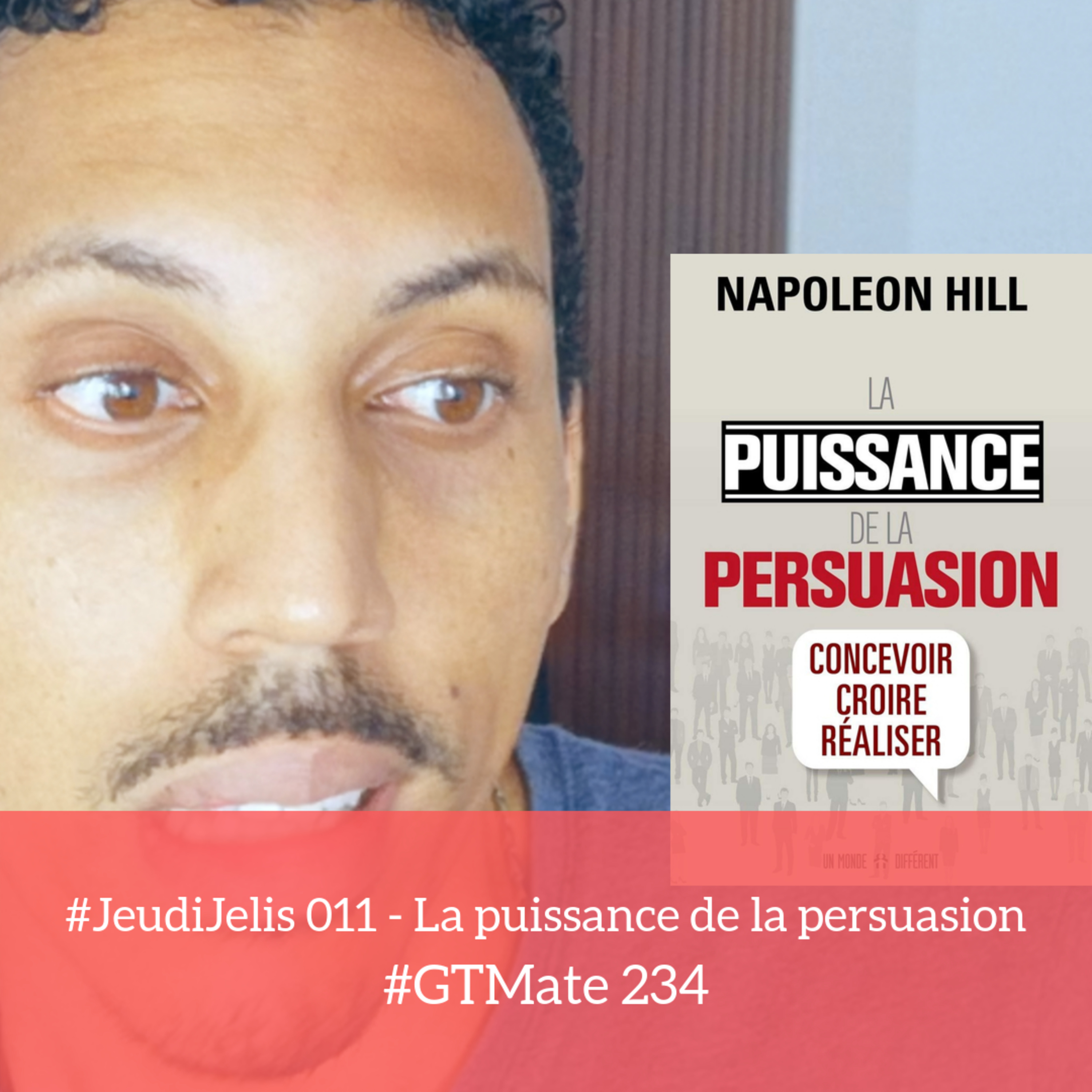 #JeudiJelis 011 - La puissance de la persuasion | #GTMate 234 episode artwork