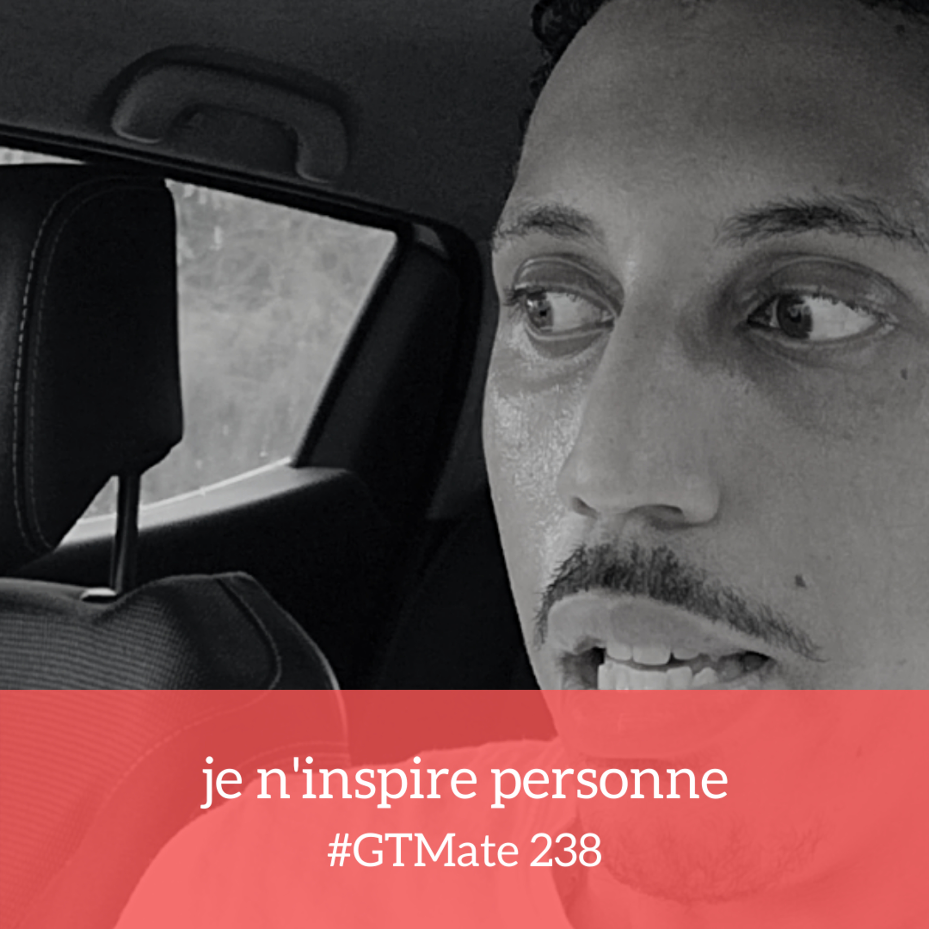 je n'inspire personne | #GTMate 238 episode artwork