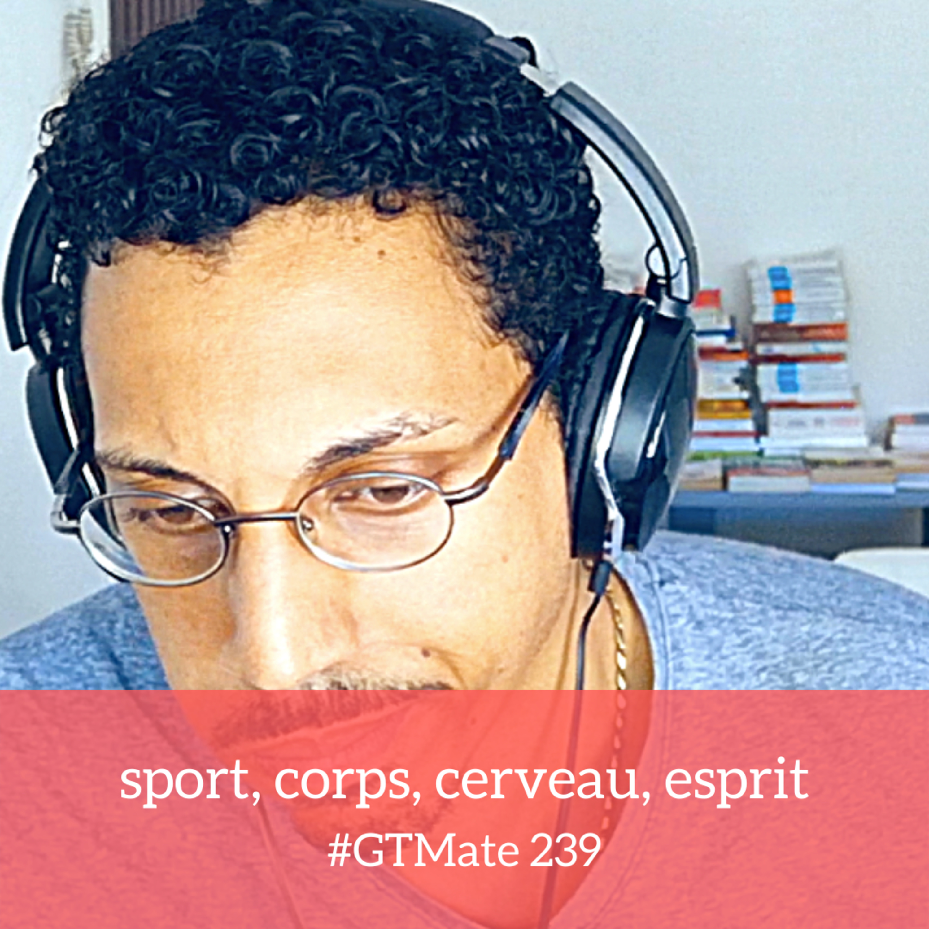 sport, corps, cerveau, esprit | #GTMate 239 episode artwork