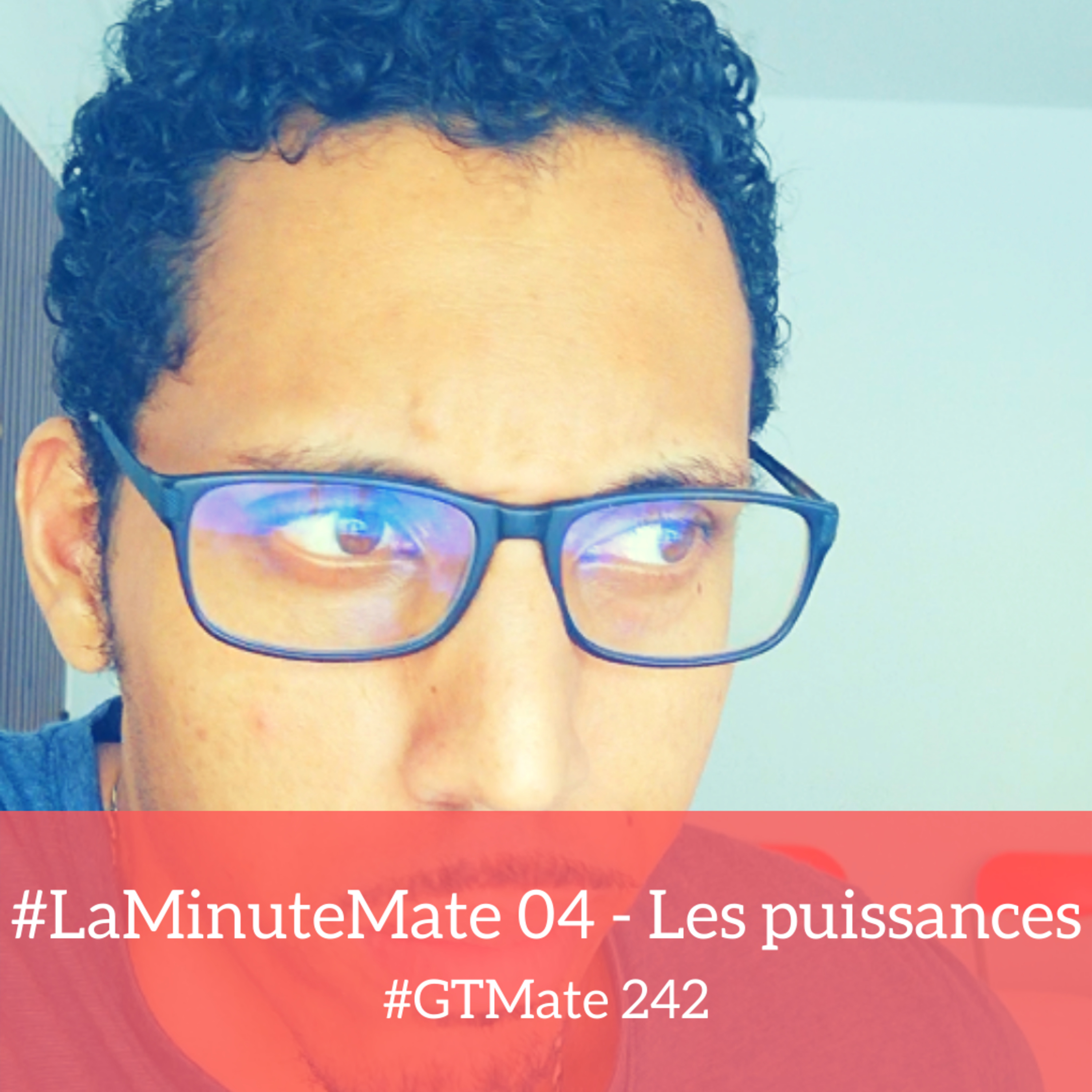#LaMinuteMate 04 - Les puissances | #GTMate 242 episode artwork