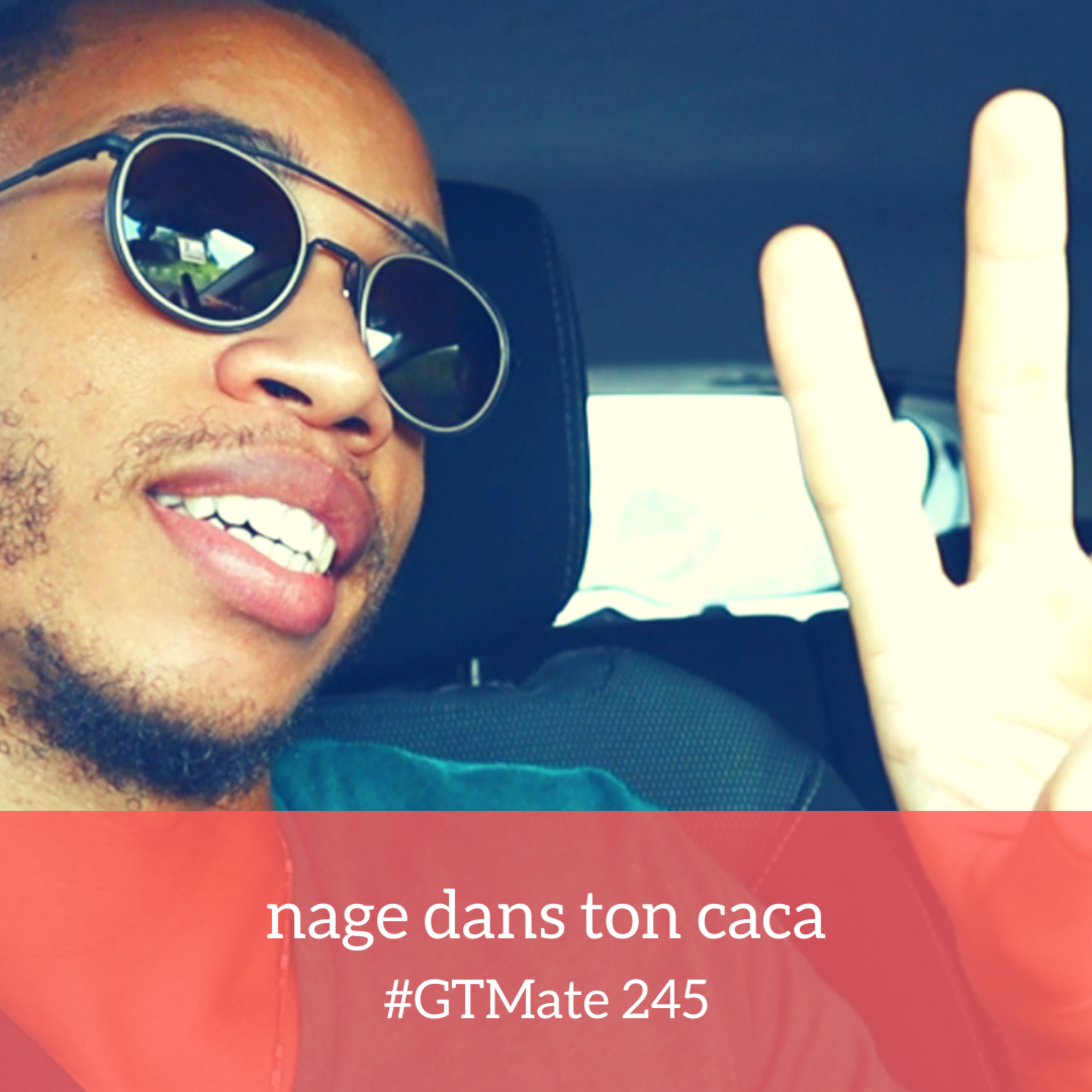 nage dans ton caca | #GTMate 245 episode artwork
