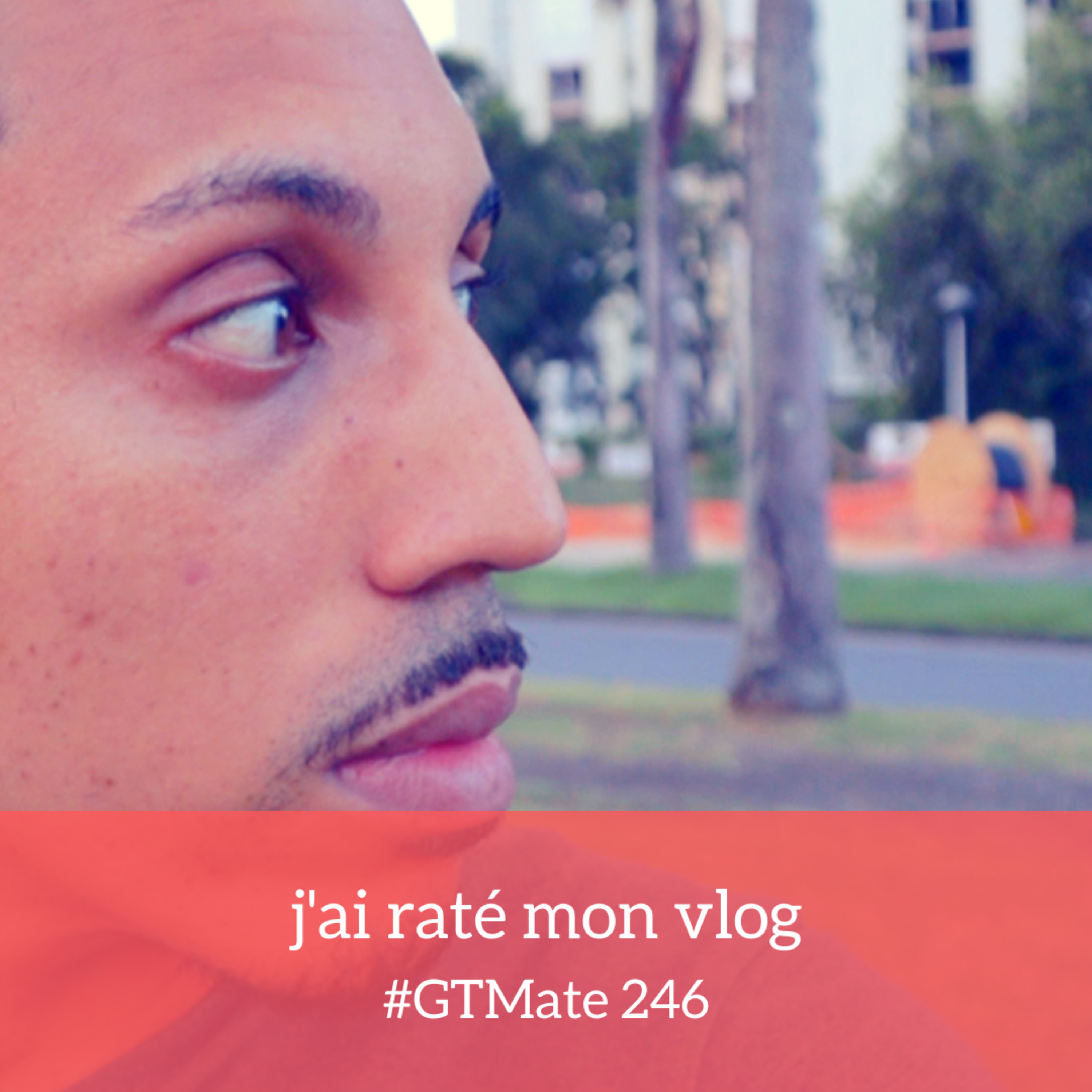 j'ai raté mon vlog | #GTMate 246 episode artwork