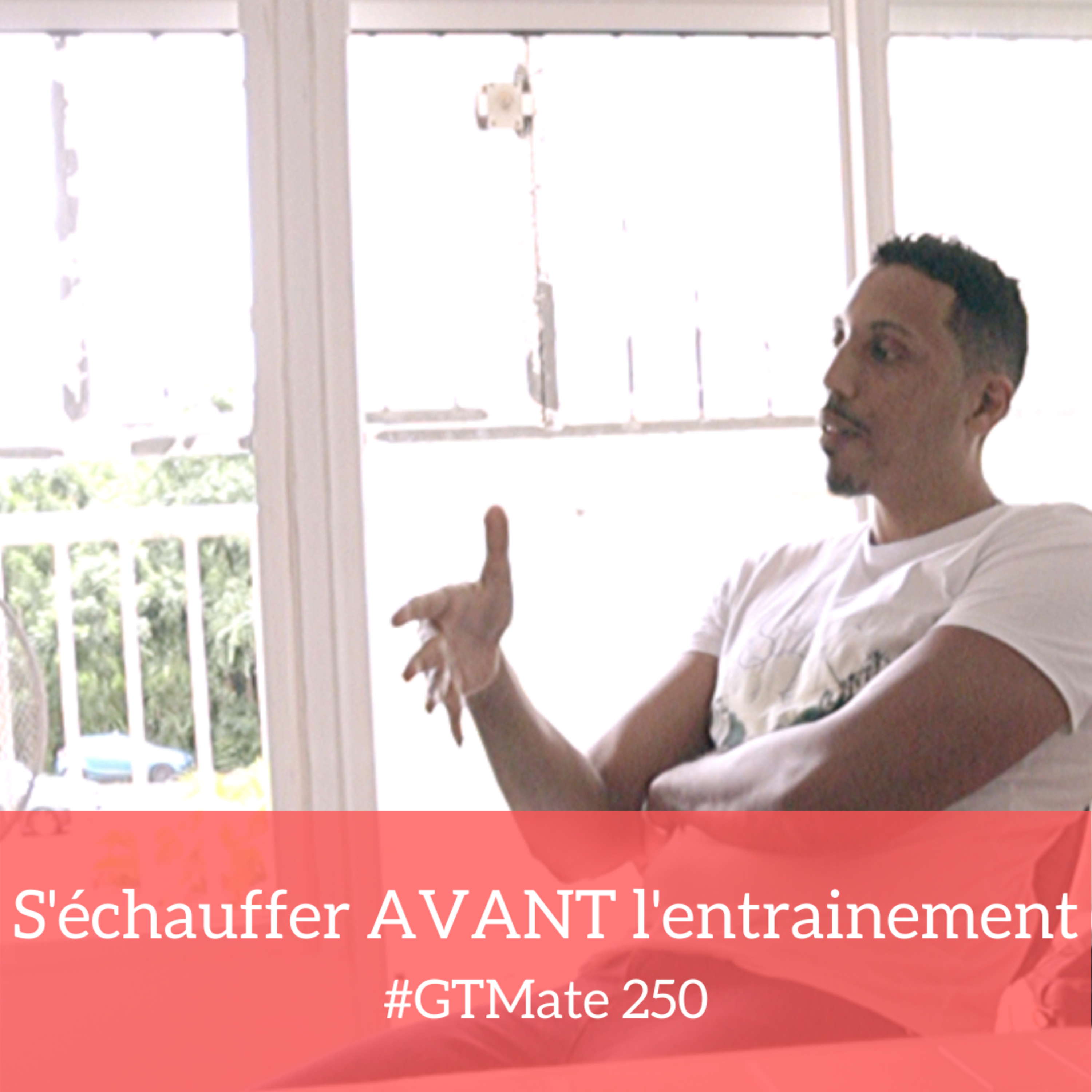 S'échauffer AVANT l'entrainement | #GTMate 250 episode artwork