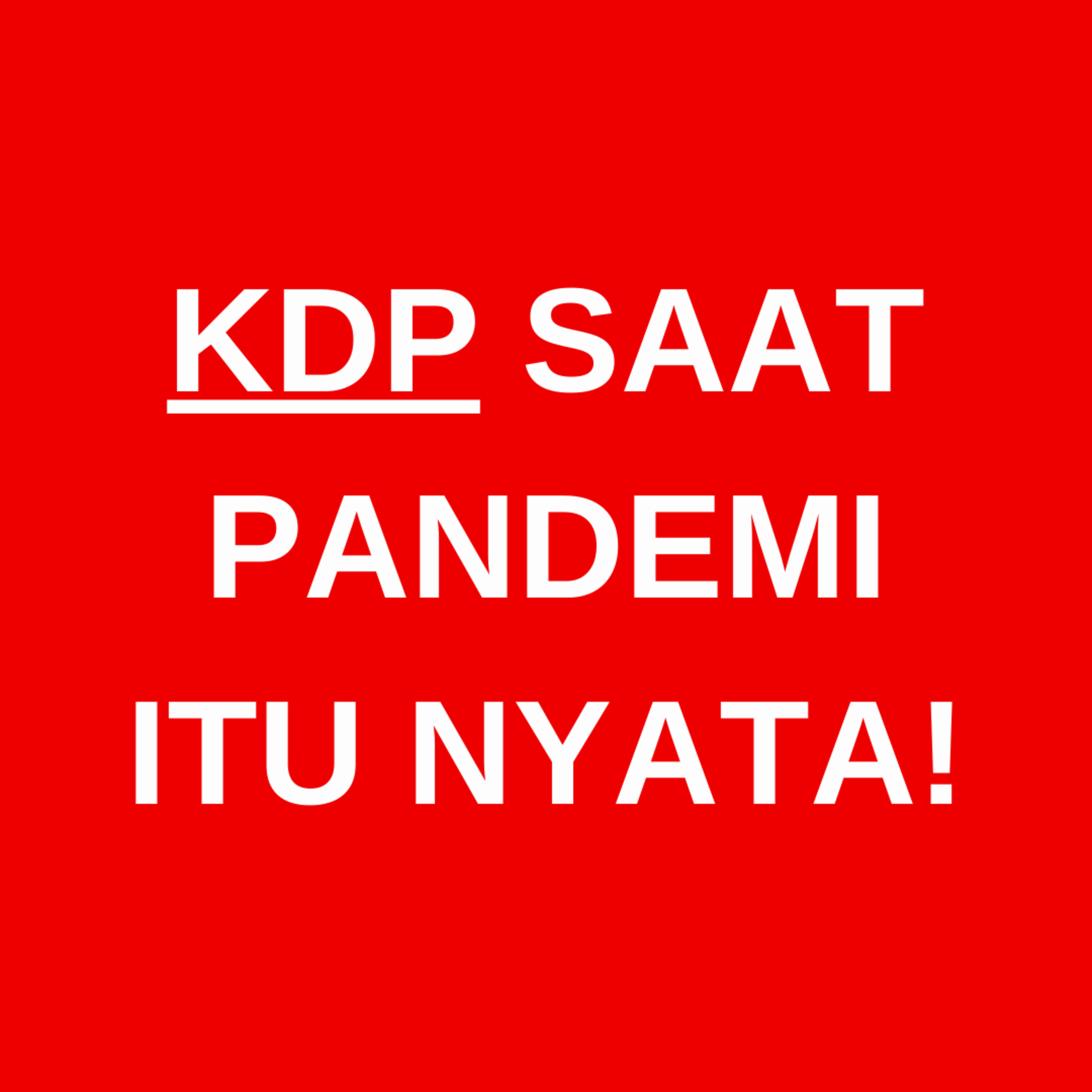 KDP saat Pandemi Itu Nyata!