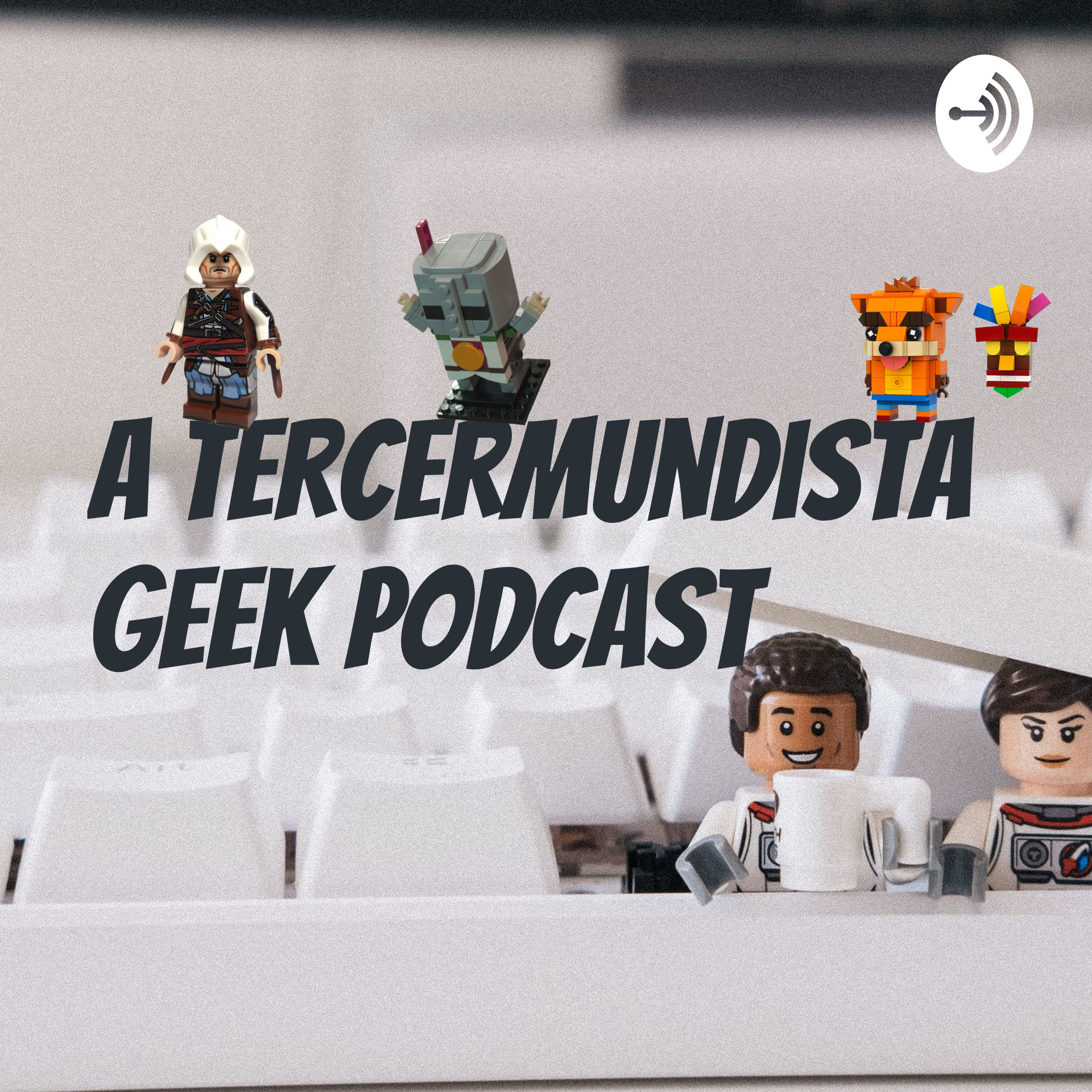 A Tercermundista Geek Podcast
