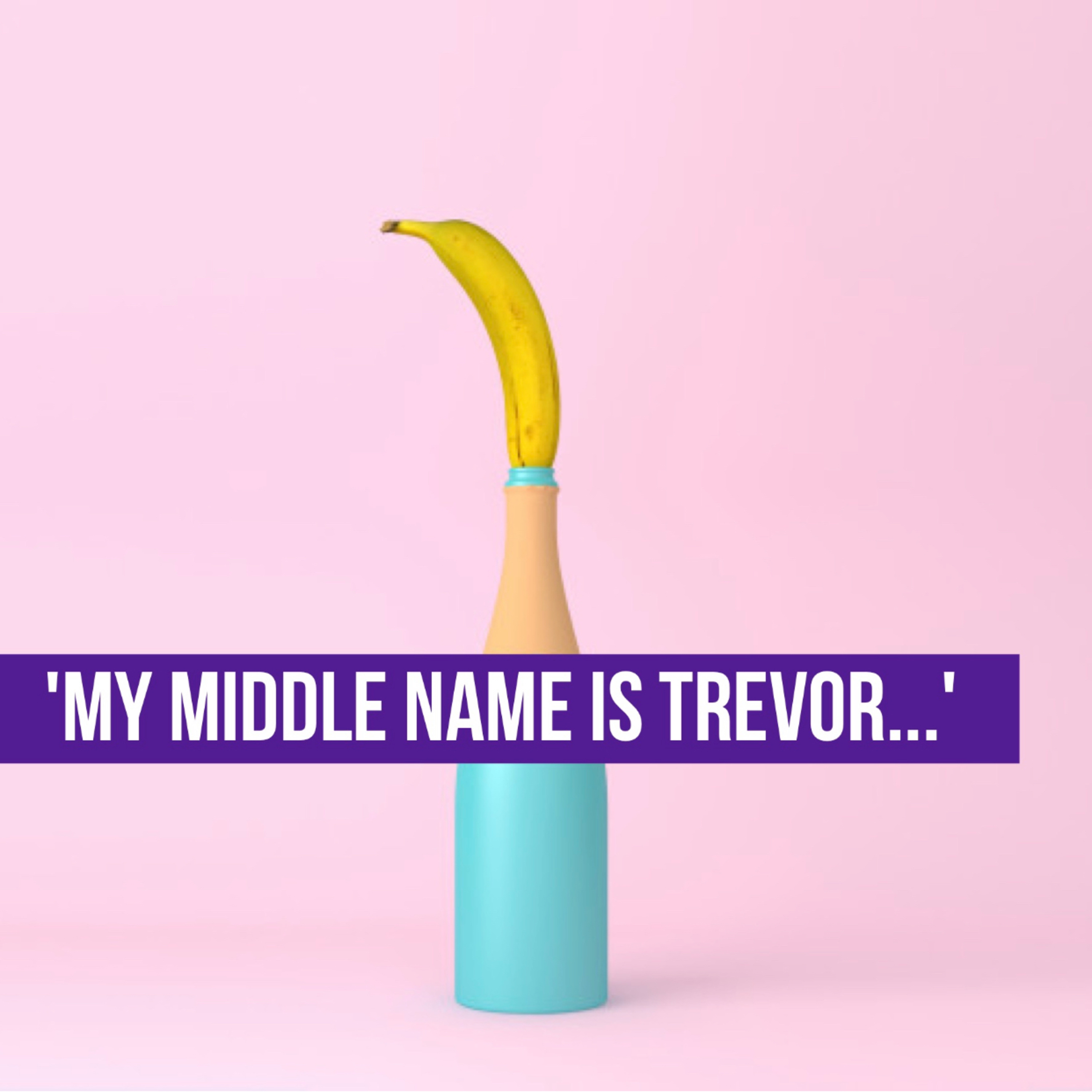 My Middle Name Is Trevor