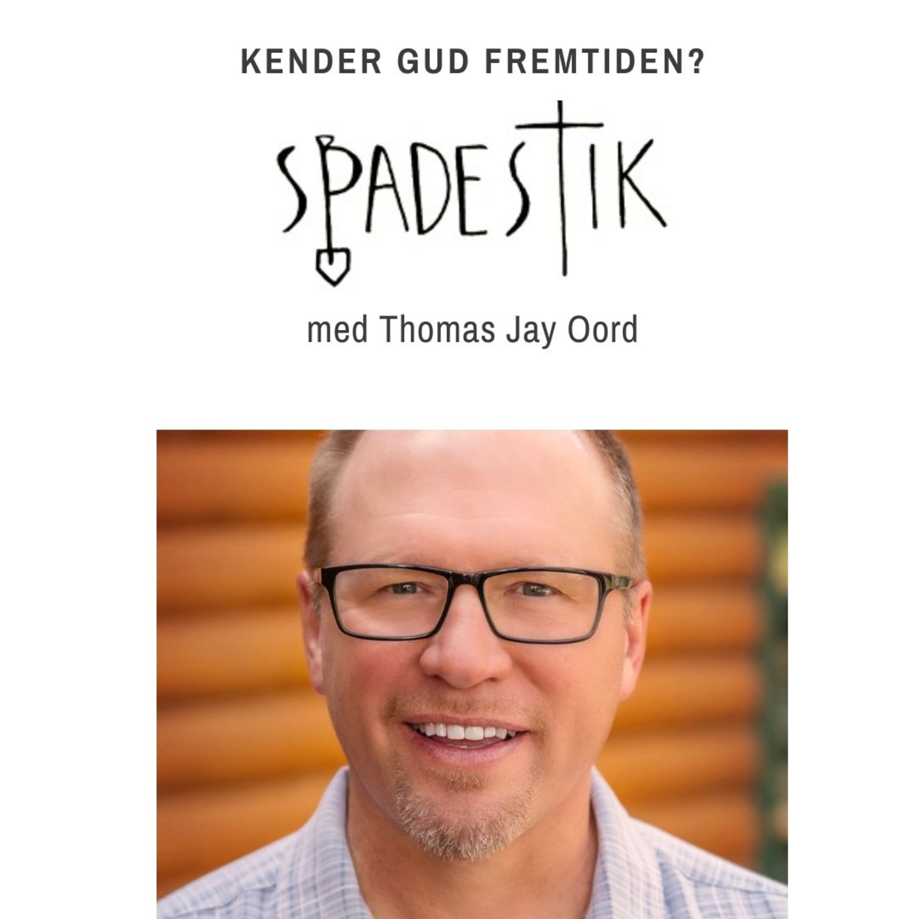 #42: Kender Gud fremtiden - Thomas Jay Oord