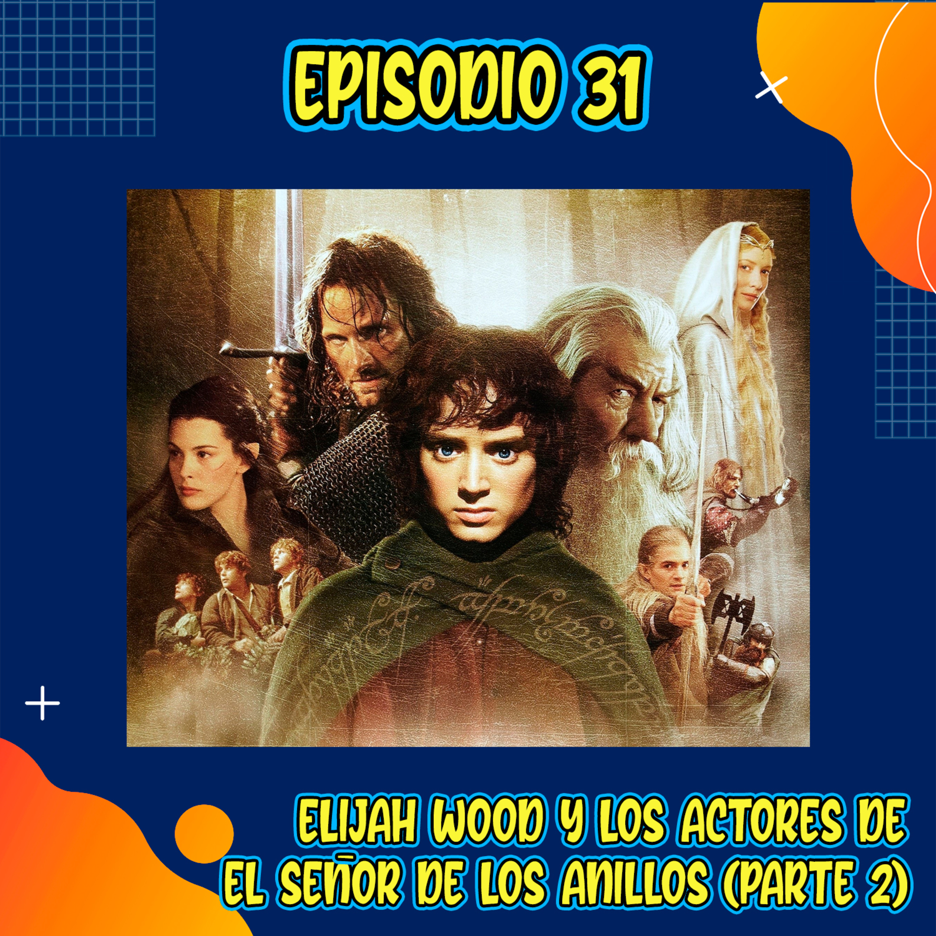 E31: Elijah Wood y los actores de El Señor de los Anillos. Parte 2 (con Jorge Rodallegas)
