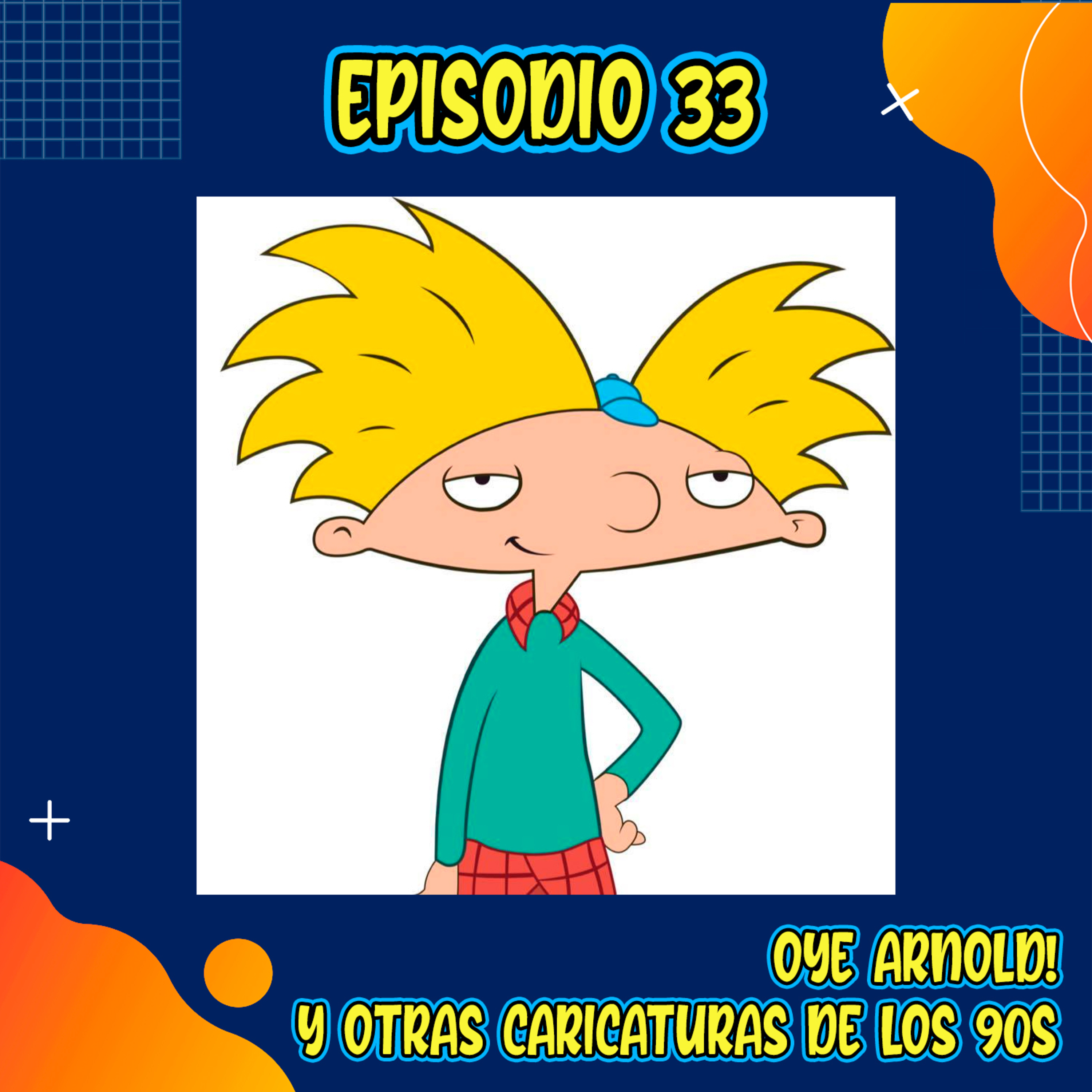 E33: Oye Arnold! y Otras Caricaturas de los 90s (con Gabe Ruiz)